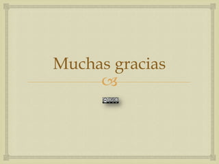 
Muchas gracias