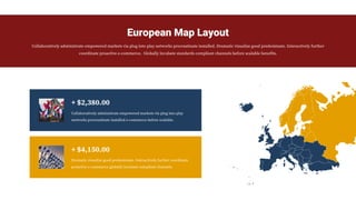 European Map Layout
Collaboratively administrate empowered markets via plug into play networks procrastinate installed. Dr...
