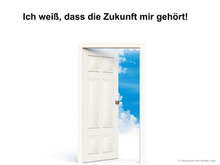 Ich weiß, dass die Zukunft mir gehört!

© iStockphoto.com/ Nicolas Loran

 