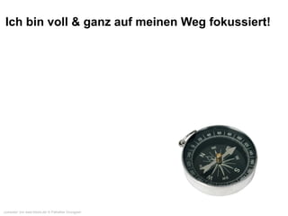 Ich bin voll & ganz auf meinen Weg fokussiert!

„compass“ von www.fotolia.de/ © Pathathai Chungyam

 