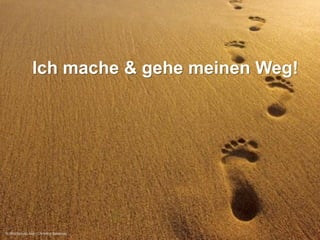 Ich mache & gehe meinen Weg!

© iStockphoto.com/ Christine Balderas

 