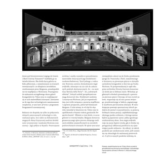 dzone pod kierownictwem Luigiego de Cesaris
i Marii Cristiny Tomassetti29
wydobyły go na
światło dzienne. Oba dzieła łączy galeria na
boku północnym, z namalowanym na ścianach
wewnętrznych i na sklepieniu astrolabium
zrealizowanym przez Maignana, prawdopodob-
nie we współpracy z Nicéronem. Przystąpiono
do wykonania szczegółowego skanu galerii
krużganków św. Trójcy wraz ze znajdującymi
się w nich malowidłami ściennymi. Zastosowa-
no do tego dwa technologicznie zaawansowane
urządzenia, w tym laser 3D wraz z programem
fotogrametrii automatycznej.
Badania nie skupiały się tylko na połączeniu
różnych nowoczesnych technologii w celu
realizacji opisu, lecz także na dokumentach
mogących służyć krytycznej analizie działal-
ności artystycznej i naukowej Nicérona oraz
szerzej – jego pobytu w Rzymie. Przetrząsano
29
G. Frattini, F. Moriconi, Datazione e attribuzione dell’ana-
morfosi di San Giovanni a Pathmos presso il Convento della Trinità
dei Monti a Roma, „MEFRIM” 2010, nr 122/1, s. 123–136.
archiwa i zasoby rzymskie w poszukiwaniu
materiałów dotyczących jego działalności
naukowo-badawczej. Tytuł jednego z trakta-
tów Nicérona zawiera sformułowanie magie
artificielle, odnoszące się nie tyle do zakaza-
nych praktyk okultystycznych, ile – na wzór
Gian Battisty della Porty30
– do „cudownych
efektów”, których widoki perspektywiczne
mogą dostarczyć oku. Działalność naukowa
i artystyczna Nicérona, jak już wspominali-
śmy, jest ściśle związana z postacią współbrata
i zapewne przyjaciela, jakim był Emmanuel
Maignan. O nim wiemy, że od 1636 do 1650
roku mieszkał w klasztorze św. Trójcy oraz że
opublikował w Rzymie traktat gnomoniki Per-
spectiva horaria31
. Właśnie w tym dziele, w szcze-
gólności w trzeciej księdze, Maignan dostarcza
geometrycznego opisu procesu służącego reali-
zacji widoków anamorficznych na szerokich
powierzchniach ściennych. W opisie tym autor
30
Por. G.B. della Porta., Magia Naturalis, libri XX, Napoli
1589.
31
L. Vagnetti, De Naturali et Artificiali Perspectiva, Firenze
1979, s. 406.
niewątpliwie odnosi się do fresku przedstawia-
jącego św. Franciszka z Paoli, namalowanego
w korytarzu na pierwszym piętrze w skrzydle
zachodnim krużganków w dwa lata po fresku
Nicérona. Po przeprowadzonej w 1998 roku
przez architekta Vittorię Giartosio konserwa-
cji dzieło jest w dobrym stanie. Wchodząc po
głównych schodach prowadzących z parteru
na pierwsze piętro i kierując od razu wzrok na
lewo, rozpoznaje się od razu postać święte-
go, przedstawionego w habicie, pogrążonego
w modlitwie pod drzewem oliwnym. W zwie-
dzającym powstaje spontaniczny odruch po-
dejścia do postaci w poszukiwaniu, za pomocą
drobnych zmian pozycji, najdokładniejszego
skośnego punktu widzenia, z którego można
będzie ją poprawnie ujrzeć, jakby ogniskując
zniekształcony obraz. Sens magia artificialis
staje się jasny dopiero wtedy, gdy w drodze tej
peregrynacji odbiorczej przekracza się ujaw-
niający punkt widzenia – by odkryć, że takich
punktów jest nieskończenie wiele, jeśli ustawi-
my się równolegle do malowanej powierzch-
ni. Z tych to nowych punktów widzimy, że
Powyej: zespół klasztorny św. Trójcy, Rzym; przekrój
perspektywiczny korytarzy wschodniego i zachodniego.
Opracowania cyfrowe: A. Bortot i C. Boscaro/Imago
rerum
autoportret 2 [45] 2014 | 65
 