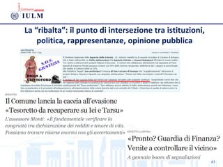 45
La “ribalta”: il punto di intersezione tra istituzioni,
politica, rappresentanze, opinione pubblica
 