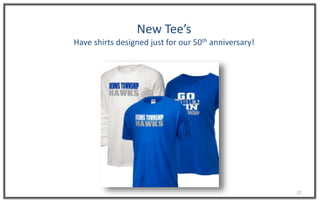 22
New Tee’s
Have shirts designed just for our 50th anniversary!
 