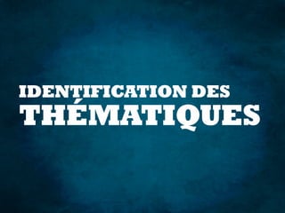 IDENTIFICATION DES

THÉMATIQUES

 