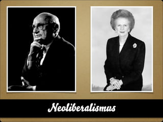 Neoliberalismus 
 