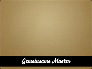 Gemeinsame Muster 
 