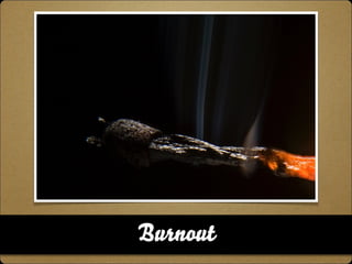 Burnout 
 