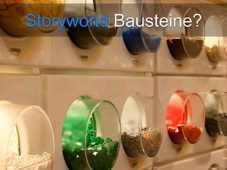 Storyworld Bausteine? 
 