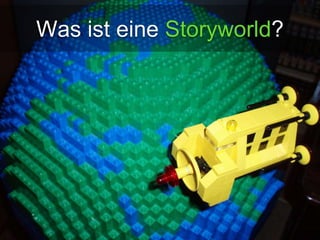 Was ist eine Storyworld? 
 