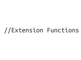 //Extension Functions
 