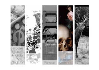 Populäre
 Kultur,
                             Pop 
Popkultur    Pop in                    &
   &         R(h)ein-              Kulturelles
Subkultur
    kultur
   Ruhrpop
   Gedächtnis
 