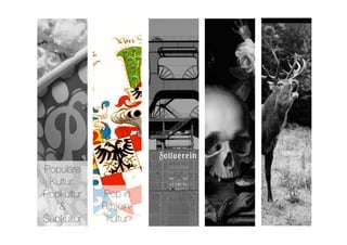 Populäre
 Kultur,
Popkultur    Pop in
   &         R(h)ein-
Subkultur
    kultur
 