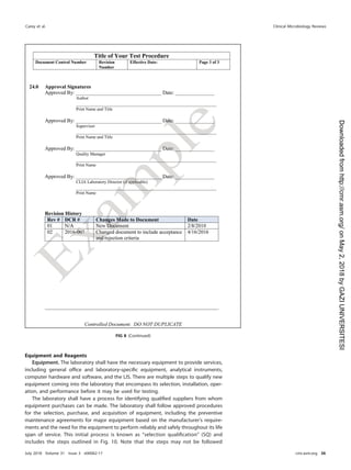 Equipment and Reagents
Equipment. The laboratory shall have the necessary equipment to provide services,
including general ofﬁce and laboratory-speciﬁc equipment, analytical instruments,
computer hardware and software, and the LIS. There are multiple steps to qualify new
equipment coming into the laboratory that encompass its selection, installation, oper-
ation, and performance before it may be used for testing.
The laboratory shall have a process for identifying qualiﬁed suppliers from whom
equipment purchases can be made. The laboratory shall follow approved procedures
for the selection, purchase, and acquisition of equipment, including the preventive
maintenance agreements for major equipment based on the manufacturer’s require-
ments and the need for the equipment to perform reliably and safely throughout its life
span of service. This initial process is known as “selection qualiﬁcation” (SQ) and
includes the steps outlined in Fig. 10. Note that the steps may not be followed
FIG 8 (Continued)
Carey et al. Clinical Microbiology Reviews
July 2018 Volume 31 Issue 3 e00062-17 cmr.asm.org 36
on
May
2,
2018
by
GAZI
UNIVERSITESI
http://cmr.asm.org/
Downloaded
from
 