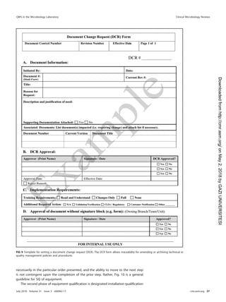 necessarily in the particular order presented, and the ability to move to the next step
is not contingent upon the completion of the prior step. Rather, Fig. 10 is a general
guideline for SQ of equipment.
The second phase of equipment qualiﬁcation is designated installation qualiﬁcation
FIG 9 Template for writing a document change request (DCR). The DCR form allows traceability for amending or archiving technical or
quality management policies and procedures.
QMS in the Microbiology Laboratory Clinical Microbiology Reviews
July 2018 Volume 31 Issue 3 e00062-17 cmr.asm.org 37
on
May
2,
2018
by
GAZI
UNIVERSITESI
http://cmr.asm.org/
Downloaded
from
 