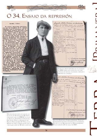 O 34. Ensaio da represión




                                                  Entre os libros subversivos incautados
                                                  no 1934 tamén dan conta da cultura
                                                  letrada de moitos canteiros, labregos e
                                                  obreiros da comarca




Moitos dos detidos coa escusa da
revolta de Asturias, no 34, serán
fusilados logo no 1936 (O alcalde
da Estrada Jesús Puente Fontanes,
José Vidal Puga, o presidente do            Na foto Francisco Varela Garrido “Pancho”,
                                                                       Garrido,
Fronte Popular José Mª Pena, etc.)          (Cerdedo
                                            (Cerdedo), secretario do Concello d Cerdedo.
                                                   o),                        de
Mesmo se dará a persecución das lec-        Detido xa no 34, fusilado en Monte
                                                   x                     Monteporreiro
turas que logo do 36 será habitual          (Pontevedra)
                                            (Pontevedra) o 27 de xullo de 1937



                                       14
 