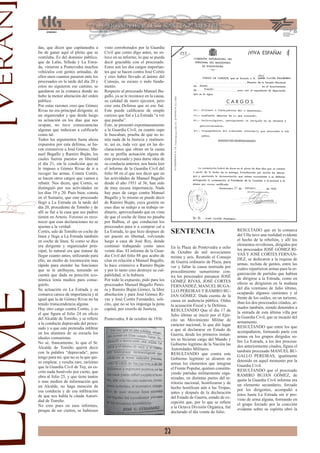 [Verán
         das, que dicen que capitaneaba a       visto corroborados por la Guardia
         ﬁn de ganar aquí el pleito que se      Civil que como digo antes, no es-
         ventilaba. Es del dominio público,     tuvo en su informe, lo que se pueda
         que de Lalín, Silleda y La Estra-      decir graciable con el procesado.
         da, vinieron a Pontevedra muchos       Estos son los dos cargos importan-
         vehículos con gentes armadas, de       tes que se hacen contra José Cortés
         ellos unos cuantos pasaron ante los    y creo haber llevado al ánimo del
         procesados en la tarde del día 20 y    Consejo, su escaso o nulo funda-
         estos no siguieron ese camino, se      mento.
         quedaron en la comarca donde no        Respecto al procesado Manuel Bu-
         hubo la menor alteración del orden     gallo, ya se le reconoce en la causa,
         público.                               su calidad de mero ejecutor, pero
         Por estas razones creo que Gómez       cree esta Defensa que ni eso fué.
         Rivas no era principal dirigente, ni   Este puede caliﬁcarse de simple
         un organizador y que desde luego       curioso que fué a La Estrada “a ver
         su actuación en los días que nos       que pasaba”.
         ocupan, no tuvo consecuencias          Este, se presentó expontaneamente
         algunas que induzcan a caliﬁcarle      a la Guardia Civil, en cuanto supo
         como tal.                              le buscaban, prueba de que no te-
         Todos los argumentos hasta ahora       mía nada de la Justicia y realmen-
         expuestos por esta defensa, se ha-     te, así es, toda vez que en las de-
         cen extensivos a José Gómez, Ma-       claraciones que obran en la causa
         nuel Bugallo y Ramiro Buján, los       no se perﬁla actuación alguna de
         cuales fueron puestos en libertad      este procesado y para darse idea de
         el día 21, sin la condición que se     su conducta anterior, nos basta leer
         le impuso a Gómez Rivas de ir a        el informe de la Guardia Civil del
         recoger las armas. Contra Cortés,      folio 88 en el que nos dicer que en
         se hacen otros cargos que vamos a      las actividades de Manuel Bugallo
         rebatir. Nos dicen, que Cortés, se     desde el año 1931 al 36, han sido
         distinguíó por sus actividades en      de muy escasa importancia. Nada
         los días 19 y 20. Pues bien; consta    hay pues de cargo contra Manuel
         en el Sumario, que este procesado      Bugallo y lo mismo se puede decir
         llegó a La Estrada en la tarde del     de Ramiro Buján, cuya gestión en
         día 20, procedente de Tomiño y de      eses días se redujo a su trabajo or-
         allí se fué a la casa que sus padres   dinario, aprovechando que en vista
         tienen en Arnois. Forzoso es reco-     de que el coche de línea no pasaba
         nocer que esas declaraciones no se     por Balboa, el que conducían los
         ajustan a la verdad.                   procesados para ir a comprar cal a
         Cortés, sale de Tomiño en coche de     La Estrada, lo que hizo despues de           SENTENCIA                              RESULTADO que en la comarca
                                                                                                                                    del Ulla tuvo una realidad evidente
         linea y llega a La Estrada también     ser puesto en libertad, volviendo
         en coche de línea. Si como se dice     luego a casa de José Rey, donde                                                     el hecho de la rebelión, y allí los
         era dirigente y organizador prin-      continuó trabajando como unos                                                       elementos revoltosos, dirigidos por
                                                                                             En la Plaza de Pontevedra a ocho       los procesados JOSÉ GÓMEZ RI-
         cipal, lo natural era que tratase de   veinte días. El informe de la Guar-          de Octubre de mil novecientos
         llegar cuanto antes, utilizando para   dia Civil del folio 88 que acabo de                                                 VAS Y JOSÉ CORTES FERNÁN-
                                                                                             treinta y seis. Reunido el Consejo     DEZ, se dedicaron a la requisa de
         ello, un medio de locomoción mas       citar en relación a Manuel Bugallo,          de Guerra ordinario de Plaza, para
         rápido para etender las funciones      lo hace extensivo a Ramiro Buján                                                    armas, recluta de gentes, entre las
                                                                                             ver y fallar la causa instruida por    cuáles repartieron armas para la or-
         que se le atribuyen, teniendo en       y por lo tanto creo destruye su cul-         procedimiento sumarísimo con-
         cuenta que dada su posición eco-       pabilidad, si la hubiera.                                                           ganización de partidas que habían
                                                                                             tra los procesados paisanos JOSÉ       de dirigirse a la Estrada, como en
         nómica tenía medios para conse-        Por todo lo expuesto, pido para los          GÓMEZ RIVAS, JOSÉ CORTES
         guirlo.                                procesados Manuel Bugallo Perei-                                                    efecto se dirigieron en la mañana
                                                                                             FERNÁNDEZ, MANUEL BUGA-                del día veintiuno de Julio último,
Lume



         Su actuación en La Estrada y su        ra y Ramiro Buján Gómez, la libre            LLO PEREIRAS Y RAMIRO BU-
         comarca carece de importancia y al     absolución y para José Gómez Ri-                                                    ocupando algunos camiones y al
                                                                                             JAN GÓMEZ. Dada cuenta de la           frente de los cuáles, en un turismo,
         igual que la de Gómez Rivas no ha      vas y José Cortés Fernández, soli-           causa en audiencia pública. Oídas
         tenido transcendencia alguna.          cito, que no se les imponga la pena                                                 iban los dos procesados citados, ar-
                                                                                             la acusación Fiscal y la Defensa.      mados también, siendo detenidos a
         Hay otro cargo contra Cortés, y es     capital, por creerlo de Justicia.            RESULTANDO Que el día 17 de
         el que ﬁgura al folio 24 en oﬁcio                                                                                          la entrada de esta última villa por
                                                                                             Julio último se inició por el Ejér-    la Guardia Civil, que se incautó del
         del Alcalde de Tomiño, y se reﬁere     Pontevedra, 8 de octubre de 1936             cito un Movimiento Militar de
         a la conducta depravada del proce-                                                                                         armamento.
                                                                                             carácter nacional, lo que dió lugar    RESULTANDO que entre los que
         sado y a que este pretendía inﬁltrar                                                a que al declararse en Estado de
         en los alumnos de su escuela los                                                                                           acompañaron, formando parte con
                                                                                             Guerra, desde los primeros instan-     armas en los grupos dirigidos so-
         ideales comunistas.                                                                 tes se hicieran cargo del Mando y
         No sé, francamente, lo que el Sr.                                                                                          bre La Estrada, a los dos procesa-
                                                                                             Gobierno legítimo de la Nación las     dos anteriormente citados, ﬁgura el
         Alcalde de Tomiño querrá decir                                                      Autoridades Militares.
         con la palabra “depravada”, pero                                                                                           también procesado MANUEL BU-
                                                                                             RESULTANDO que contra este             GALLO PEREIRAS, igualmente
         tengo para mí, que no es la que qui-                                                Gobierno legítimo se alzaron en
         so emplear, y resulta raro, rarísimo                                                                                       detenido en aquel momento por la
                                                                                             armas los elementos que integran       Guardia Civil.
         que la Guardia Civil de Tuy, en es-                                                 el Frente Popular, quiénes constitu-
         crito nada benévolo por cierto, que                                                                                        RESULTANDO que el procesado
                                                                                             yendo partidas militarmente orga-      RAMIRO BUJÁN GÓMEZ, de
         obra al folio 25, y que tiene tantos                                                nizadas, en distintas partes del te-
         o mas medios de información que                                                                                            quién la Guardia Civil informa era
                                                                                             rritorio nacional, hostilizaron y de   un elemento secundario, forzado
         un Alcalde, no haga mención de                                                      hecho hostilizan aún a las Tropas,
         esa conducta y de esa inﬁltración                                                                                          por los dirigentes, acompañó a
                                                                                             antes y después de la declaración      éstos hasta La Estrada sin ir pro-
         de que nos habla la citada Autori-                                                  del Estado de Guerra, estado de ex-
         dad de Tomiño.                                                                                                             visto de arma alguna, formando en
                                                                                             cepción que, por lo que se reﬁere      el grupo forzado por la coacción
         No creo pues en esos informes,                                                      a la Octava División Orgánica, fué
         proque de ser ciertos, se hubiesen                                                                                         evidente sobre su espíritu obró la
                                                                                             declarado el día veinte de Julio.



                                                                                        23
 