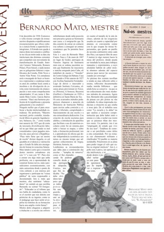 [Primavera]
               Bernardo Mato, mestre
               8 de decembro de 1930. Esmorece         sobrehumano desde unha posición            en cuanto al tamaño de la sala de
               o vello réxime corrupto da restau-      moi precaria e grazas ao Seminario         clases, además de las exigencias
               ración e despunta o republicanismo      nun casos e á emigración que lle           usuales en cuanto a capacidad por
               rexeneracionista que ofrece cultu-      deu ocasión de entrar en contacto          alumno, es conveniente contar
               ra e ciencia fronte a superstición e    coa cultura e conseguir un estatus         con lo que ocupan las mesas bi-
               integrismo. A Estrada non queda á       económico que lle permitiu facer           personales, que quede un pasillo
               marxe deste movemento e celébra-        estudios.                                  de noventa centímetros entre cada
               se na vila un mitin onde se dan cita    Este é o caso de Bernardo Mato             dos ﬁlas y un espacio libre de unos
               intelectuais das distintas correntes    Castro. Nace o 3 de maio de 1887           5 metros (o algo menos) hacia la
               que compoñen este movemento de          no lugar de Godoi, parroquia de            mesa del profesor, donde pueda
               transformación do Estado. Inter-        Vinseiro. Ingresa no Seminario             ser instalada la mesa para trabajos
               vén Carnero Valenzuela, Romero          mais non se ordena sacerdote se-           manuales y experimentos, a cuyo
               Pelaez, Poza Juncal, e nada menos       nón que ﬁnalmente fai maxisterio           alrededor habrán de caber trein-
               que os galeguistas federais e repu-     e marcha emigrado para Cuba, alí           ta alumnos además del espacio
               blicanos da Coruña, Peña Novo e         traballará de mestre e “Tenedor”           preciso para mover las secciones
               Antón Vilar Ponte. Un estradense        do Centro Galego da Habana. Casa           cuando así convenga”.
               será o encargado de facer os hono-      na Estrada o 10 de xaneiro de 1927         As páxinas dos xornais recollían
               res e representar e condensar todos     con Avelina Sanmartín Fernández.           a miúdo as súas reﬂexión sobre o
               os anos de combate local contra a       Logo de dirixir o innovador e              ensino, reﬂexións documentadas
               incultura e de divulgación da es-       avanzado Instituto Cervantes, al-          nunha nutrida biblioteca – que
               cola como instrumento de emanci-        canza praza provisional en Forca-          aínda hoxe se conserva – na que se
               pación e non como estupefaciente        rei (Pereira), A Somoza, Becerreá          ten coñecemento dos mais moder-
               adoutrinador. O seu nome é Ber-         (Guilfrei) e ﬁnalmente en 1928 a           nos métodos de ensinanza. Agora
               nardo Mato Castro. García Barros        deﬁnitiva en Santa María de Teo.           ben, Bernardo tiña a peculiaridade
               comenta: “Hace una hermosa pro-         Os seus avanzados métodos peda-            de pensar cos pés postos na súa
               fesión de fe republicana y presenta     góxicos chamaron a atención do             realidade. As ideas importadas tra-
               galanamente a los oradores”.            Ministerio de Instrución Pública           ducíaas a situación na que estaba
               Ninguén mellor que el para enca-        quen enviou unha comisión a vi-            o noso país. De aí traballos seus
               bezar a lúcida intelectualidade es-     sitalo e felicitalo, comprobando o         como “La escuela y la aldea” na
               tradense. De profesión, “Maestro        funcionamento da súa escola e a            que analiza a necesaria compe-
               nacional, perito contable, tenedu-      súa extraordinaria dedicación. Coa         netración que debe haber entre o
               ría de libros en general, liquidacio-   creación da escola nocturna para           ensino e a vida, e rachar coa visión
               nes, balances, etc...” como rezaba      adultos, a introdución de aparellos        que os paisanos tiñan dos mes-
               nun anuncio de 1927 que dá conta        que facilitan o uso de materiais es-       tres rurais: Un parásito, isto é un
               da necesaria diversiﬁcación labo-       colares como foi un sistema para           “empregado do estado que vive
Terra


               ral na que tiñan que andar os mal       subir e baixar os mapas, e sobre           do seu suor”. Tratábase de come-
               considerados e peor pagados mes-        todo, a formación profesional, isto        zar a ser percibidos como útiles
               tres dos anos previos á República:      é, a aprendizaxe de oﬁcios que de-         a esta comunidade. Por iso rema-
               “Pasa máis fame que un mestre           ran independencia económica aos            ta cun chamamento militante e
               de escola” dicíase daquela, co cal      nenos ao mesmo tempo que ad-               clariﬁcador:”El pueblo es materia
               quedaba en evidencia a valoración       quirían coñecementos de lingua,            moldeable. Penetremos en su alma
               que o Estado lle daba aos encarga-      literatura, historia, etc.                 para poder rasgar el velo que cu-
               dos de formar ás xeracións futuras.     Lembremos as recomendacións                bre su original intelecto”. Isto é, o
               Mais tamén é certo que a vocación       que daba para a construción das            pobo non é parvo, ten apreixada a
               destes mestres estradenses era          escolas – “templos de minerva”             súa intelixencia, e só
               con “v” e non con “b”. Para eles        como el lles chamaba –                     desde dentro é po-
               o ensino era algo máis que unha         cando lle pediron                          síbel rachar
               profesión, era a oportunidade de        consello desde a                           co este pano
               construír homes novos, máis auto-       súa parroquia                              de ignorancia
               suﬁcientes economicamente, con          de adopción,                               que lle impide
               máis autoestima desde o punto de        Cereixo, aos                               ver e expresar o
               vista cultural, e con interese por      que lles in-                                que sinte.
               organizarse e participar na “cousa      dicaba: “No
               pública” de xeito responsable e         debe olvi-
               documentado. Isto é, máis que           darse tam-
               mestres, eles sentíanse “educa-         poco que
               dores” no sentido en que escribía       es indis-
               Bernardo no xornal “El Emigra-          pensa-
               do”: “Educador es el tribuno que        ble una                                                                            Bernardo Mato será
               nos habla de ciudadanía, como lo        guarda-                                                                             un dos grandes teó-
               es el escritor que nos deleita con      rropía y                                                                           ricos da nova escola
               primicias de su ingenio, como es        una sa-                                                                               Texto seu no xor-
               el pedagogo que hace sentir al es-      la-des-                                                                               nal “El Emigrado”
               píritu los trámites de su formación     pacho                                                                                          16-1-1931
               hacia una amplia visión futura”.        para el
               Moitos deles chegaron a adquirir        profe-
               a titulación e a escola cun esforzo     sor, y



                                                                                              9
 