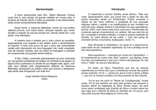 Apresentação
O tema apresentado pelo Rev. Odilon Massolar Chaves
neste livro é, sem dúvida, de grande validade em nossos dias. A
doutrina do Espírito Santo e todas as questões a ela relacionadas,
estão sendo constantemente discutidas.
Desta forma, a Imprensa Metodista, dentro de sua política
editorial procura, com estes textos, alcançar aqueles que, tendo
dúvidas a respeito do assunto possam ter, através deste livro, uma
ajuda, uma orientação.
A maneira clara e simples que o autor coloca as questões,
especialmente com respeito a dez relatos sobre o derramamento
do Espírito, é mais uma prova de que o povo das comunidades
cristãs está interessado em uma linguagem não muito empolada,
mas de maneira simples, sem ser pobre de linguagem e participe
da compreensão dos grandes temas bíblicos.
O Rev. Odilon, conhecido especialmente do povo metodista
por sua grande contribuição de artigos nos Periódicos da Igreja e já
alguns livros publicados no âmbito de sua Região está, agora, com
esta obra editada pelo Departamento Editorial da Imprensa
Metodista, alcançando um público maior que cremos e desejamos,
seja ainda mais enriquecido com este livro.
Jorge Cândido Pereira Mesquita
Editor

Introdução
O missionário e escritor Stanley Jones afirmou: “Não vejo
nada, absolutamente nada, que possa tirar a Igreja de trás das
portas trancadas senão um Pentecostes. Podeis aumentar a
beleza de seu ritual; melhorar a qualidade de sua educação
religiosa; elevar o padrão e as qualificações do seu ministério ao
mais alto grau; desejar dinheiro a manchetes nos seus gazofilácios,
dar-lhe, enfim, tudo menos esta única coisa que o Pentecostes dá,
e estareis apenas ornamentando um cadáver. Até que este fato se
dê, a pregação é simples preleção, a oração é apenas repetição de
fórmula, os cultos deixam de ser cultos — tudo não passa de
atividade terrena, circunscrita, inadequada, morta” (1)
Esta afirmação é verdadeira e só quem já a experimentou
pode saber de seu verdadeiro significado. Eu tive o privilégio de ter
tido esta experiência.
Esta experiência — chamada por muitos de “carismática” —
foi fundamental em minha vida. Este “cadáver”, que Stanley Jones
nos fala, era exatamente o que era a minha vida espiritual. Eu não
tinha o “hálito” da vida em abundância.
Foi lendo um Novo Testamento que tive as maiores
experiências da minha vida, que a consciência racional não poderá
jamais entender. Foi lá — crendo em Jesus Cristo e lendo a Bíblia
— que tive os maiores contatos com Deus,através de Seu Espírito.
Foi lá que me senti no “Monte da Transfiguração” muitas
vezes. Foi lá que também me senti pela primeira vez pequeno e
pecador diante da majestade de Deus. Muitas vezes, me senti
como sendo arrebatado pelo Espírito de Deus e muitas vezes tive
que rogar que o Espírito de Deus se retirasse por um pouco, pois
não podia suportar tanta alegria em minha vida.

 