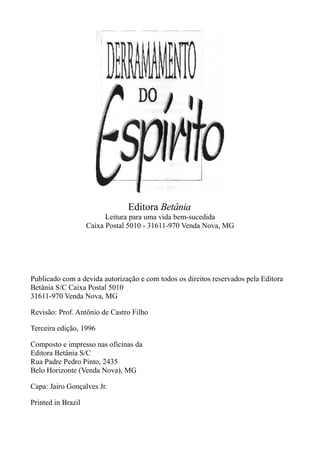 Editora Betânia
Leitura para uma vida bem-sucedida
Caixa Postal 5010 - 31611-970 Venda Nova, MG
Publicado com a devida autorização e com todos os direitos reservados pela Editora
Betânia S/C Caixa Postal 5010
31611-970 Venda Nova, MG
Revisão: Prof. Antônio de Castro Filho
Terceira edição, 1996
Composto e impresso nas oficinas da
Editora Betânia S/C
Rua Padre Pedro Pinto, 2435
Belo Horizonte (Venda Nova), MG
Capa: Jairo Gonçalves Jr.
Printed in Brazil
 