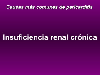 Insuficiencia renal crónica Causas más comunes de pericarditis 