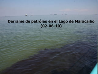 Derrame de petróleo en el Lago de Maracaibo (02-06-10) 