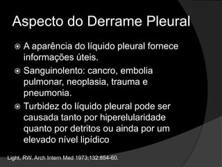 ToracocentesePode ser realizada à beira do leito com ou sem o auxílio de ultrassonografia.A realização do procedimento guiado por ultrassonografia é indicada se houver dificuldade na obtenção de líquido pleural ou se o derrame for pequeno.Light, RW. N Engl J Med, Vol. 346, No. 25