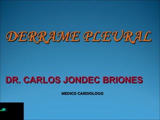 DR. CARLOS JONDEC BRIONESDR. CARLOS JONDEC BRIONES
MEDICO CARDIOLOGO
 