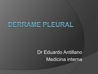 Dr Eduardo Antillano
Medicina interna
 