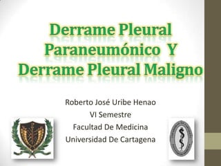 Roberto José Uribe Henao
      VI Semestre
  Facultad De Medicina
Universidad De Cartagena
 