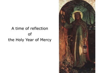 A time of reflection
of
the Holy Year of Mercy
 