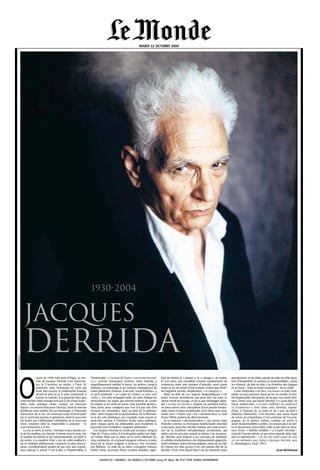 MARDI 12 OCTOBRE 2004




                                                                               1930-2004


                     jacques
       derrida
 /




       O
                                 uvert en 1930, tout près d’Alger, le che-     l’irréparable : « La mort de l’autre, c’est la mort premiè-   fiait lui-même le « départ », le « voyage », en arabe.     questionner, et de rôder autour de telle ou telle ques-
                                 min de Jacques Derrida s’est interrom-        re », écrivait Emmanuel Lévinas, dont Derrida a               Et son père, qui travaillait comme représentant de         tion (l’hospitalité, le pardon, la responsabilité…) pour
                                 pu, le 9 octobre au matin, à Paris. Et        magnifiquement médité la leçon, les prières, jusqu’à          commerce pour une marque d’anisette, avait passé           les relancer, de loin en loin, à la frontière des langues
                                 pourtant, dans l’itinéraire de celui qui      élaborer, en hommage à ses anciens compagnons de              toute sa vie au volant d’une voiture, si bien que Derri-   et au bord – mais au bord seulement – de la vérité.
                                 était, hier encore, le philosophe français    route (Blanchot, Deleuze, Foucault, Sarah Kofman…),           da l’appelait parfois, simplement, « le voyageur ».           Cette embardée a eu lieu. Les traces en sont repé-
                                 vivant le plus lu et le plus commenté à       ce qu’il nommait « un cogito de l’adieu, ce salut sans           Mais au-delà de ces aspects biographiques, c’est        rables un peu partout. Quoi qu’on en veuille, il sem-
                                 travers le monde, il se pourrait bien que     retour ». De cette échappée belle, de cette éthique en        toute l’œuvre derridienne qui peut être lue sous ce        ble impensable, désormais, de ne pas s’en sentir héri-
                  cette terrible halte marque non pas la fin d’une trajec-     mouvement, les pages qui suivent tentent de cerner            même motif du voyage, et de ce que Heidegger appe-         tiers. Entre ceux qui lisent Derrida, il y avait déjà, de
                  toire, mais quelque chose comme un nouveau                   les étapes et les mots de passe. Une possible destina-        lait « la mise en chemin ». Depuis ses premiers textes,    façon souterraine, « un lien d’affinité, de souffrance
                  départ. Un nouvel élan pour Derrida, dont la marche          tion, aussi, pour souligner que l’on n’a pas fini d’en        on peut suivre cette conception d’une pensée insépa-       et d’espérance ». Etre juste avec Derrida, aujour-
                  périlleuse tout entière fut un hommage à l’intensité         mesurer les retombées, bien au-delà de la philoso-            rable d’une errance perpétuelle, d’un désir sans cesse     d’hui, à l’instant de sa mort et du « pas au-delà »
                  subversive de la vie. Un nouveau coup d’envoi pour           phie : dans l’espace de la psychanalyse, de la littératu-     tendu vers « l’autre cap » (la « destinerrance »), bref    (Maurice Blanchot), c’est inventer une autre façon
                  lui, le survivant proche et généreux, dont le parcours       re et des arts plastiques, par exemple, mais encore et        d’une infinie pulsion de déracinement.                     de suivre ses empreintes. C’est continuer de l’accom-
                  fut balisé par l’affirmation obsédante de la mort qui        peut-être surtout à l’horizon d’une autre politique,             Et la fameuse « déconstruction », qui restera dans      pagner, de le porter, même, comme on porte le
                  vient, toujours déjà là, impossible à anticiper – le         dont chaque geste du philosophe aura manifesté la             l’histoire comme la révolution intellectuelle attachée     deuil. Responsabilité confiée, reconnaissance de det-
                  seul événement à la fin.                                     nécessité sans frontières, l’urgence planétaire.              à son nom, peut être décrite comme une rude traver-        te et discussion renouvelée, telle serait alors la struc-
                     La vie, la mort, la survie : Derrida n’aura jamais ces-       Car Jacques Derrida ne tenait pas en place. Jusqu’à       sée de la tradition métaphysique occidentale, qui          ture d’une « fidélité infidèle » à l’esprit Derrida –
                  sé de les méditer, en chemin. Comme tout le reste, sur       l’âge de 19 ans, certes, il n’avait guère quitté son Algé-    après cela ne sera plus jamais la même. Car au passa-      celui de l’avenir même, et qui nous regarde déjà, vigi-
                  le modèle du détour et de l’atermoiement, du répit et        rie natale. Mais par la suite, on le verra sillonner les      ge, Derrida aura imposé à ses concepts de multiples        lant et murmurant : « Je me vois mort coupé de vous
                  du sursis, à la manière d’un « jeu de colin-maillard »       cinq continents, et ce grand voyageur refusera à toute        et subtiles réorientations, des déplacements apparem-      en vos mémoires que j’aime » (Jacques Derrida, avec
                  où le moindre piétinement, l’avancée la plus chance-         force de se laisser assigner à demeure. Par vocation,         ment minimes, voire microscopiques, mais où, en fait,      G. Bennington, Seuil, 1991).
                  lante, constitueraient autant de pas vers une exposi-        par filiation : le nom de sa mère, Georgette Sultana          les choses les plus graves n’en ont jamais fini de se
                  tion radicale à autrui. C’est-à-dire à l’imprévisible, à     Esther Safar, accentué d’une certaine manière, signi-         décider. D’où cette façon bien à lui de cheminer pour                                            Jean Birnbaum


                                                                                      CAHIER DU « MONDE » DU MARDI 12 OCTOBRE 2004, NO 18572. NE PEUT ÊTRE VENDU SÉPARÉMENT
 