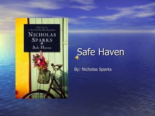 Safe Haven By: Nicholas Sparks 
