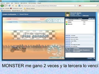 MONSTER me gano 2 veces y la tercera lo vencí 