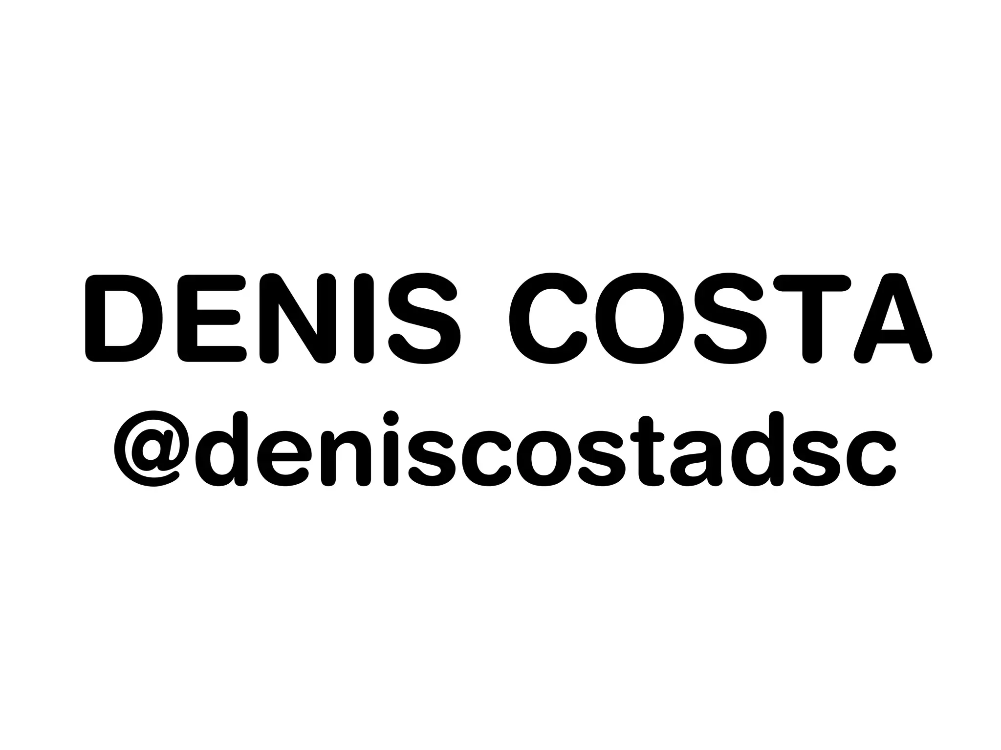 DENIS COSTA
@deniscostadsc
 