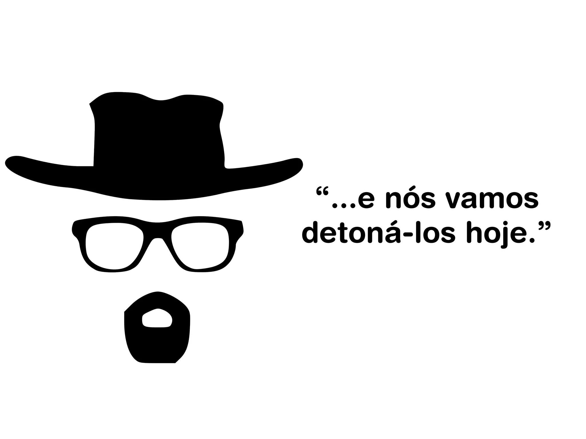 “...e nós vamos
detoná-los hoje.”
 