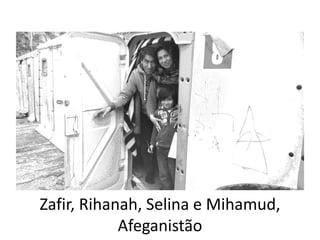 Zafir, Rihanah, Selina e Mihamud,
Afeganistão
 