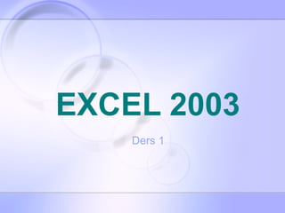 EXCEL 2003 Ders 1 