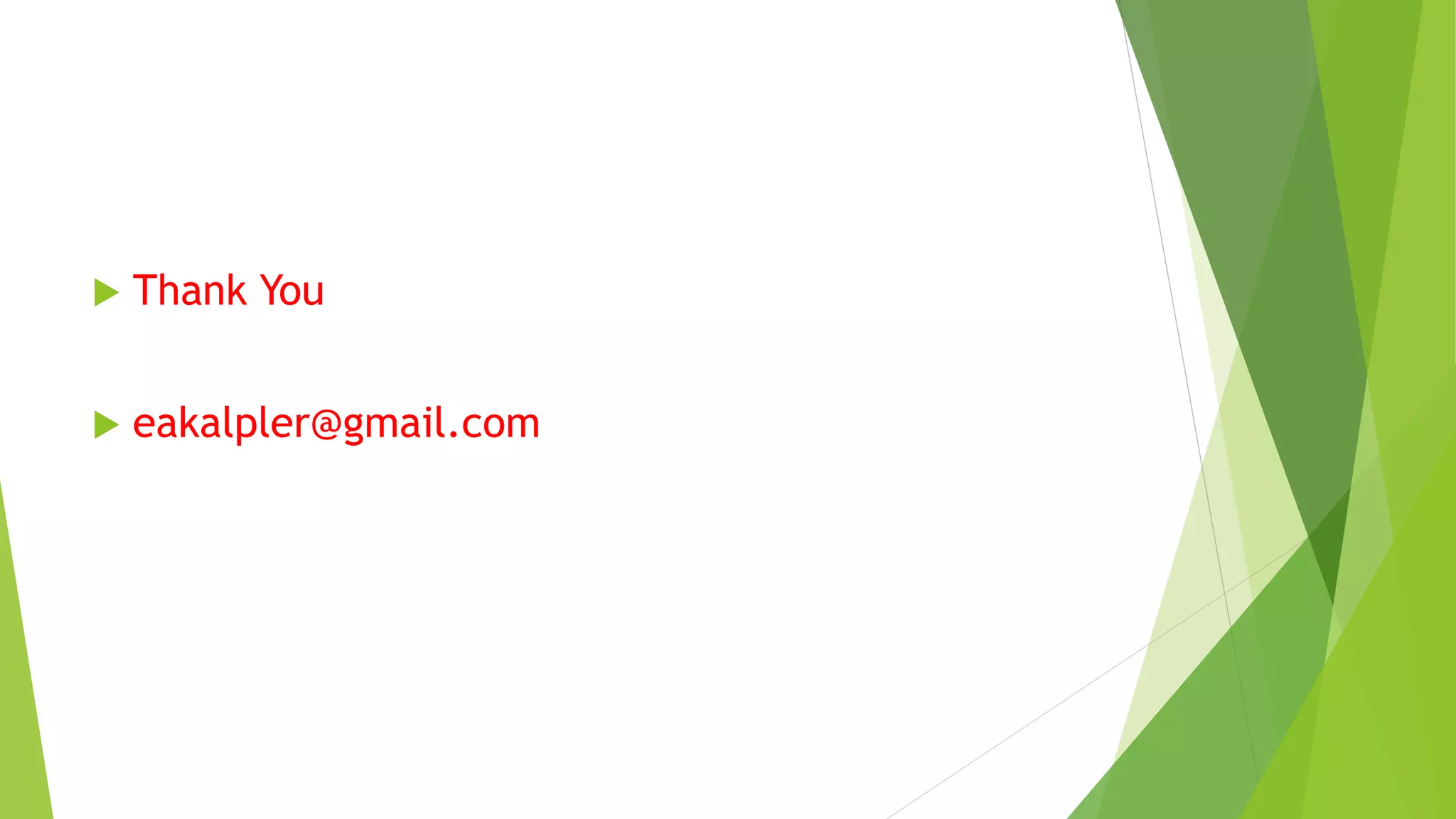  Thank You
 eakalpler@gmail.com
 