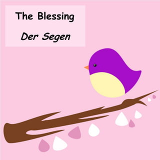The Blessing
Der Segen
 