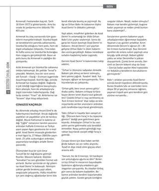 EYLÜL-EKİM
10
Armenak’ı hastaneden kaçırdı. Tarih
18 Ekim 1977’yi gösteriyordu. Ama bu
sırada iki jandarma erini öldürdü TİK-
KO’cular.
Armenak bu olay sonrasında tüm gaze-
telerin manşetlerindeydi. İstanbul’daydı
ve tanıdıklarının yanında saklanıyordu.
İstanbul’da olduğunu hem polis, hem de
örgüt arkadaşları biliyordu. Firarından
iki hafta sonra ise İstanbul’da Kızlarağası
Hanı soygunu gerçekleştirildi. Basın ve
polis bunu da Armenak’ın yaptığını dü-
şünüyordu.
Artık Armenak için İstanbul’da saklanma
imkânı kalmamıştı. Bir şekilde “kırsal”a
çıkacaktı. Nitekim, kısa bir süre sonra
adı Tunceli – Elazığ – Erzincan üçgeninde
duyulmaya başladı. Kod Ali Ağa, aslında
Armenak’tan başkası değildi. Dağlarda
o çok istediği özgürlüğüne kavuşmuştu.
Hem ailesiyle, hem de arkadaşlarıyla
örgüt üzerinden haberleşiyordu. Dağ-
larda isimleri “Firari” idi. Birbirlerine ise
“kirvem” diye hitap ediyorlardı.
CENAZESİ KAÇIRILDI
Bu dönemde arkadaşı Hırant Dink’le de
haberleşmesi kesilmişti. Ancak dağlarda
yaptıkları ve yaşadıkları yine de tanıksız
değildi. Murat Kahraman’ın kaleme al-
dığı “Çığlık” romanının tanıtım yazısının
ardından haftalık Ermenice ve Türkçe
yayın yapan Agos gazetesine bir e-mail
geldi. Azad Demir imzasıyla gönderilen
e-mail Agos’ta, 27 Mayıs 2005′te yayın-
landı. 25 yıllık suskunluğun ardından,
yaşananlara tanıklığını anlattı Demir
yazısında.
Ölümünden kısa bir süre önce
Tunceli’de bir dağ köyüne gelmişti
firariler. Mevsim bahardı. Köylüler
“konukları”na canı gönülden hizmet edi-
yorlardı. Bunlar içerisinde en ilgi çekeni
ise Azad Demir’in babasıydı. Yetmişini
çoktan geride bırakmış yaşlı adam,
vargücüyle çalışıyordu. Hatta misafirler
için yeni doğmuş oğlaklardan birini bile
kendi elleriyle kesmiş ve pişirmişti. Bu
ilgi ve Orhan Bakır ile babasının ilişkisi
Azad Demir’in dikkatini çekmişti.
Yaşlı adam, misafirleri giderken de Azad
Demir’in anlamadığı bir dilde Orhan
Bakır’a bir şeyler söylemişti. Sonra da
garip bir hüzün basmıştı Azad Demir’in
babasını. Ancak Demir’i asıl şaşırtan
gelişme Orhan Bakır’ın ölüm haberin-
den sonra gerçekleşti. Babası neredeyse
evladını kaybetmiş kadar üzgündü.
Gerisini Azad Demir’in kaleminden takip
edelim;
“Orhan’ın ölümünü radyodan dinledik.
Babam şok olmuş ve benzi solmuştu,
beni yanına çağırdı. ‘Azadım’ dedi. Yut-
kunuyor, ağlıyor ve konuşamıyordu. Tüm
hücreleriyle acı çekiyordu.
‘Orhan gitti, beni onun yanına götür.’
Araba yoktu. Babamı sırtlayıp ta Kara-
koçan denen lanet diyara nasıl gidecek-
tim? Üstelik Orhan’ın naşı verilmemiş ve
‘Azılı Ermeni terörist’ diye radyo ve tele-
vizyonlarda verilen anonsların ardından
polis tarafından kaçırılarak gömülmüştü.
Tabii, Orhan’ın hayatta iken vasiyet et-
tiği, ‘Ölürsem beni Faraç’ın bu tepesine
gömün!’ dediği yere getirilmesi gere-
kiyordu. Arkadaşları Orhan’ın bu vasi-
yetini yerine getirmekte asla tereddüt
etmediler. Naaşı polisin gömdüğü top-
raktan kaçırılarak vasiyet ettiği Faraç’a
getirildi.
Cenaze töreni için bize haber verildi-
ğinde babam zar zor nefes alıyordu.
‘Azad’ım diye inledi elimi güçsüz elleri
arasına aldı.
‘Yavrum, biz de Ermeniyiz. Git kardeşini
son yolculuğuna uğurla ve dön!’ Binler-
ce kişi Orhan’ın mezarının başındaydık.
Kadınların ağıtlarıyla erkeklerin gür
sloganları yarışıyordu. Bu olaydan birkaç
gün sonra da babamı kaybettim. Ba-
bamın ardından kendimi toparlamakta
güçlük çektim. Sürekli gerçek kimliğimi
sorgular oldum. Neydi, neden olmuştu?
Babam niye kendini gizlemişti, bugüne
kadar yaşamıştı ve neden şimdi bunları
bana söylemişti?…
Sorularımın yanıtını babamın yaşıtı
arkadaşlarından öğrenmeye başladım.
Yaşanan o acı günleri anlattılar. Kırım
döneminde Dersim’e sığınan 25 – 40
bin Ermeni kurtarılmıştı. Bazı Dersimli
aşiretler de onlara zulüm yapmıştı ama
birçoğu iyilik etmişti. Babam gibiler
çoktu ve onlar Dersimliler’e şükran
duyuyorlardı. Çünkü kırım anında, Der-
simli ve Dersim kökenli olup da Sivas
– Zara’ya kadar yayılan Alevi toplulukla-
rın fedakârca kendilerini koruduklarını
görmüşlerdi.”
Bakır’ı anlatan yazısında Azad Demir
aslında kendi trajedisini dillendiriyordu.
Burası Anadolu’ydu ve üzerinden nere-
deyse 90 yıl geçmiş olmasına rağmen,
yaşanan trajedi yeni yeni kendisini gün
yüzüne vuruyordu…
 