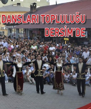 EYLÜL-EKİM
13
DANSLARI TOPLULUĞU
DERSİM’DE
 