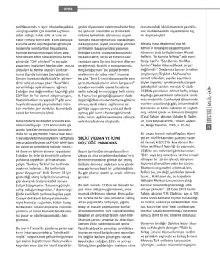 EYLÜL-EKİM
19
politikalarında o faşist zihniyetle pekala
uyuştuğu ve bir çok insanlık suçlarına
ortak olduğu halde öyle ak-kara bir
tablo çizmeyi tercih etti. Kısmi ideolojik
karşıtlık ve bir ölçüde gadre uğramışlık
nedeniyle hem tarihsel hesaplaşma,
hem de Kemalizmin siyasi İslam aley-
hine devam eden tahakkümünü kırma
yönünde “CHP zihniyeti”ne vuruşlar
yaparken, bugünleri hep beraber borçlu
oldukları M. Kemal Atatürk’ü ise tar-
tışma dışında tutmaya özen gösterdi.
Dersim harekatında Atatürk’ün yönlen-
dirici rolü ve ortaya çıkan “facia”daki
sorumluluğu açık olmasına rağmen,
Erdoğan ona değinmekten kaçındığı gibi
CHP’liler de “ne demek istiyorsun yani,
Atatürk katliam mı yaptırdı?” gibi sonu
hayırlı olmayacak çıkışmalardan müm-
kün mertebe geri durdular. Bu noktada
sessiz bir konsensüs işledi.
Ama iktidarla muhalefet arasında kon-
sensüsün büyüğü 1915 konusunda işli-
yordu. İşte Dersim özürünün üstünden
daha bir ay geçmeden Fransa’daki tasa-
rı vesilesiyle Ermeni soykırımı tartışması
tekrar güncelleşince AKP-CHP-MHP tam
bir uyum ve seferberlik halinde inkarcı-
lık duvarını tahkim etmeye koyuldular.
Erdoğan bu defa da kendisiyle çelişme
pahasına topyekün tarih aklamaya
çalıştı. “Sarkozy Türkiye’nin tarihinde
soykırım bulamaz... Biz tarihimizle
gurur duyuyoruz” dedi. Dersim 38 için
gösterdiği utanç belgelerini unutmuş
gibi davrandı. Üstüne üstlük Kanuni
Sultan Süleyman’ın “kılıcımın gücüyle
sahip olduğum topraklar...” dizeleri eşli-
ğinde kanlı fetih tarihine övgüler yaptı.
Cezayir’deki kanlı kolonyalizmi nede-
niyle Fransa’yı suçlarken, bütün Kuzey
Afrika dahil yabancı topraklar üzerinde
yüzlerce yıl süren Osmanlı tahakkümü-
nü gurur ve kibirle savunmakta beis
görmedi.
Bu tavrın Fransa’da gündeme gelen soy-
kırım inkar yasasına karşı “tahrik edil-
mişlik” havası içinde geliştirilmiş olması
işin özünü değiştirmiyor. Yüzleşmekten
kaçınılan konu üzerine resmî olarak bir-
şeyler söylenmesi zaten onyıllardır hep
dış yankılar üzerinden ve daima katı
reddiye temelinde sözkonusu oluyor.
Sonuçta inkarcılığın ürünü olarak dışarı-
da karşılaşılan şeyler, inkarcılığı yeniden
üretmenin bayağı vesilesi yapılıyor.
Erdoğan tarihle yüzleşme konusunda
ne kadar keyfi, seçici ve tutarsız dav-
randığını daha Dersim özürünü dilerken
sergilemişti. Bizatihi o konuşmasında,
Kılıçdaroğlu’nun “bu gidişle Ermeni
soykırımını da kabul eder” imasına
karşılık “Beni Ermeni diasporası ile aynı
yere oturtacak olanın alnını karışlarım”
cevabını vermekle devlet hesabına
sadık kalacağı kırmızı çizgiyi belli etmiş-
ti. Fransa’nın görüştüğü yasanın ifade
özgürlüğü bakımından tartışma götürür
olması, sanki inkarcı cephenin o öz-
gürlüğe saygısı varmış yada asıl derdi
oymuş gibi suret-i haktan görünerek
daha hırçın tepkiler vermesine yalnızca
ve kabaca bahane oluşturdu.
SEÇİCİ VİCDAN VE İÇİNE
DÜŞTÜĞÜ PARADOKS
Resmî tarihin Dersim sayfasını fevri
çıkışla da olsa yırtabilen Başbakan’ın iş
Ermeni meselesine gelince dut yemiş
bülbüle dönmesi yada tam tersi yönde
esip gürlemesi basit bir çelişki değildir.
Bu göz çıkarıcı tezatın iyi analiz edilmesi
gerekir.
Bir defa burada 1915’in ne dehşetli bir
yok etme olduğunu görmemek, anla-
mamak sözkonusu olamaz. Konu yıllar-
dır Türkiye’de bir tabu olmaktan çıkmış,
artan yoğunlukta tartışılıyor, yığınla
kitap ve makale yayınlanıyor. Bunlar
arasında dönemin Türk kaynaklarından
belgeler ve gerçekliği teslim eder nite-
likte çok çarpıcı beyanlar da aktarılıyor.
Dersim 1938 hakkında üstadı Necip
Fazıl Kısakürek’in yansıttığı tanıklıklara
inanan ve resmî belgelerdeki rakamları
hiç değilse katliam göstergesi olarak
kabul eden Erdoğan, 1915 ve sonrası
İttihatçıların gaddarlığını mahkum etme
durumundaki Müslümanların yazdıkla-
rını, mahkemelerde söylediklerini hiç
mi duymamıştır?
Mesela Harp Akademisi’nde M.
Kemal’in hocalığını da yapmış olan
dönemin ünlü tarihçilerinden Ahmet
Refik’in “İki Komite İki Kıtal” adlı eseri,
Necip Fazıl’ın “Son Devrin Din Maz-
lumları” kadar itibar edilecek bir şey
değil midir? Orada nice benzer örnekler
sergileniyor; Teşkilat-ı Mahsusa’nın
somut rolünden, yapılan kıyımların
tüyler ürpertici ayrıntılarına kadar pek
çok objektif tanıklık mevcut. O kitabı
1919’da yayınlanan Ahmet Refik, ortaya
koyduğu gerçekliklerin rahatsızlık yarat-
ması nedeniyle Cumhuriyet döneminde
eserleri yasaklandığı gibi, üniversitedeki
kürsüsünü ve kamu haklarını da kaybet-
miş, sefalet içinde ve kimsesiz ölmüştür.
(Celal Tahsin, aktaran Vahakn N. Dadri-
an, Türk Kaynaklarında Ermeni Soykırı-
mı, Belge Yayınları, 2005, s. 85-86)
Bir başka önemli muhalif aydın, Hürri-
yet ve İtilaf fırkasından gazeteci-yazar
Ali Kemal, ki 1919’da kısa dönem Da-
hiliye ve Maarif Nazırlığı da yapmıştır,
1915’te icra edilenleri şöyle tanımlar:
“Dört veya beş sene önce tarihte emsali
olmayan bir cürüm işlendi; dünyanın
tüylerini diken diken eden bir cürüm.
Ebatlarını ve şeraitini anlatmak için,
failleri beş, on değil, yüzbinler demek
lazım... Hakikaten de, bu trajedinin
İttihadın Merkezi Umumisinin aldığı
kararlar temelinde planlandığı artık
ortaya çıkmıştır” (28 Ocak 1919 tarihli
Sabah, aktaran V. N. Dadrian, age, s. 50)
Daha sonra Kemalist rejimin tutukladığı
Ali Kemal, Ankara’ya sevkedilirken, Pon-
tus, Koçgiri ve İzmir’deki canilikleriyle
meşhur Sakallı Nurettin Paşa’nın tertibi
sonucu İzmit’te linç edilerek öldürülür.
Dönemin bir diğer Dahiliye Nazırı Mus-
tafa Arif de şöyle demiştir: “Tabii ki,
birkaç Ermeni düşmanlarımıza yardım
ve yardaklık yapmıştır ve birkaç Ermeni
Mebusu Türk milletine karşı cürüm
işlemiştir... sadece mücrimlerin peşine
 