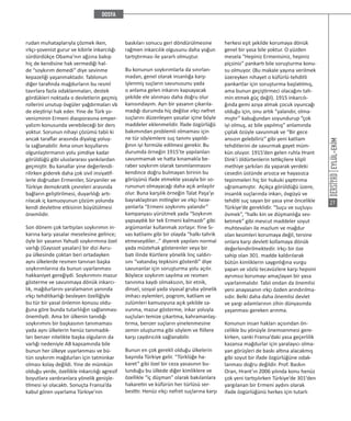 EYLÜL-EKİM
27
rudan muhataplarıyla çözmek iken,
ırkçı-şovenist gurur ve kibirle inkarcılığı
sürdürdükçe Obama’nın ağzına bakıp
hiç de kendisine hak vermediği hal-
de “soykırım demedi” diye sevinme
kepazeliği yaşanmaktadır. Tablonun
diğer tarafında mağdurların bu resmî
tavırlara fazla odaklanmaları, destek
gördükleri noktada o devletlerin geçmiş
rollerini unutup övgüler yağdırmaları vb
de eleştiriyi hak eder. Yine de Türk şo-
venizminin Ermeni diasporasına emper-
yalizm konusunda verebileceği bir ders
yoktur. Sorunun nihayi çözümü tabii ki
ancak taraflar arasında diyalog yoluy-
la sağlanabilir. Ama onun koşullarını
olgunlaştırmanın yolu şimdiye kadar
görüldüğü gibi uluslararası yankılardan
geçmiştir. Bu kanallar yine değerlendi-
rilirken giderek daha çok sivil insiyatif-
lerle doğrudan Ermeniler, Süryaniler ve
Türkiye demokratik çevreleri arasında
bağların geliştirilmesi, duyarlılığı artı-
rılacak iç kamuoyunun çözüm yolunda
kendi devletine etkisinin büyütülmesi
önemlidir.
Son dönem çok tartışılan soykırımın in-
karına karşı yasalar meselesine gelince;
öyle bir yasanın Yahudi soykırımına özel
varlığı (Gayssot yasaları) bir dizi Avru-
pa ülkesinde çoktan beri ortadayken
aynı ülkelerde resmen tanınan başka
soykırımlarına da bunun uyarlanması
hakkaniyet gereğiydi. Soykırımını mazur
gösterme ve savunmaya dönük inkarcı-
lık, mağdurlarını yaralamanın yanında
ırkçı tehditkarlığı besleyen özelliğiyle
bu tür bir yasal önlemin konusu oldu-
ğuna göre bunda tutarlılığın sağlanması
önemliydi. Ama bir ülkenin tanıdığı
soykırımını bir başkasının tanımaması
yada aynı ülkelerin henüz tanımadık-
ları benzer nitelikte başka olguların da
varlığı nedeniyle AB kapsamında bile
bunun her ülkeye uyarlanması ve bü-
tün soykırım mağdurları için tatminkar
olması kolay değildi. Yine de mümkün
olduğu yerde, özellikle inkarcılığı agresif
boyutlara vardıranlara yönelik genişle-
tilmesi iyi olacaktı. Sonuçta Fransa’da
kabul gören uyarlama Türkiye’nin
baskıları sonucu geri döndürülmesine
rağmen inkarcılık olgusunu daha yoğun
tartıştırması ile yararlı olmuştur.
Bu konunun soykırımlarla da sınırlan-
madan, genel olarak insanlığa karşı
işlenmiş suçların savunusunu yada
o anlama gelen inkarını kapsayacak
şekilde ele alınması daha doğru olur
kanısındayım. Ayrı bir yasanın çıkarıla-
madığı durumda hiç değilse ırkçı nefret
suçlarını düzenleyen yasalar içine böyle
maddeler eklenmelidir. İfade özgürlüğü
bakımından problemli olmaması için
ne tür söylemlere suç tanımı yapıldı-
ğının iyi formüle edilmesi gerekir. Bu
durumda örneğin 1915’te yapılanları
savunmamak ve hatta kınamakla be-
raber soykırım olarak tanımlanmasını
kendince doğru bulmayan birinin bu
görüşünü ifade etmekte yasayla bir so-
rununun olmayacağı daha açık anlaşılır
olur. Buna karşılık örneğin Talat Paşa’yı
bayraklaştıran mitingler ve ırkçı heze-
yanlarla “Ermeni soykırımı yalandır”
kampanyası yürütmek yada “Soykırım
yapsaydık bir tek Ermeni kalmazdı” gibi
argümanlar kullanmak zorlaşır. Yine Sı-
vas katliamı gibi bir olayda “halkı tahrik
etmeseydiler...” diyerek yapılanı normal
yada müstehak gösterenler veya bir
batı ilinde Kürtlere yönelik linç saldırı-
sını “vatandaş tepkisini gösterdi” diye
savunanlar için soruşturma yolu açılır.
Böylece soykırım sayılma ve resmen
tanınma kaydı olmaksızın, bir etnik,
dinsel, sosyal yada siyasal gruba yönelik
imhacı eylemleri, pogrom, katliam ve
zulümleri kamuoyuna açık şekilde sa-
vunma, mazur gösterme, inkar yoluyla
suçluları temize çıkartma, kahramanlaş-
tırma, benzer suçların yinelenmesine
zemin oluşturma gibi söylem ve fiillere
karşı caydırıcılık sağlanabilir.
Bunun en çok gerekli olduğu ülkelerin
başında Türkiye gelir. “Türklüğe ha-
karet” gibi özel bir ceza yasasının bu-
lunduğu bu ülkede diğer kimliklere ve
özellikle “iç düşman” olarak bakılanlara
hakaretin ve küfürün her türlüsü ser-
besttir. Henüz ırkçı nefret suçlarına karşı
herkesi eşit şekilde korumaya dönük
genel bir yasa bile yoktur. O yüzden
mesela “Hepiniz Ermenisiniz, hepiniz
piçsiniz” pankartı bile soruşturma konu-
su olmuyor. (Bu makale yayına verilmek
üzereyken nihayet o küfürlü-tehditli
pankartlar için soruşturma başlatılmış,
ama bunun geçiştirmeci olacağını tah-
min etmek güç değil). 1915 inkarcılı-
ğında gemi azıya almak çocuk oyuncağı
olduğu için, onu artık “yalandır, olma-
mıştır” kabuğundan soyundurup “çok
iyi olmuş, az bile yapılmış” anlamında
çıplak özüyle savunmak ve “Bir gece
ansızın gelebiliriz” gibi yeni katliam
tehditlerini de savurmak gayet müm-
kün oluyor. 1915’den gelen ruhla Hrant
Dink’i öldürtenlerin tetikçilere klipli
methiye şarkıları da yaparak yerdeki
cesedin üstünde arsızca ve hayasızca
tepinmeleri hiç bir hukuki yaptırıma
uğramamıştır. Açıkça görüldüğü üzere,
insanlık suçlarında inkarı, övgüyü ve
tehditi suç sayan bir yasa yine öncelikle
Türkiye’de gereklidir. “Suçu ve suçluyu
övmek”, “halkı kin ve düşmanlığa sev-
ketmek” gibi mevcut maddeler soyut
muhtevaları ile mazlum ve mağdur
olan kesimleri korumaya değil, tersine
onlara karşı devleti kollamaya dönük
değerlendirilmektedir. Irkçı bir öze
sahip olan 301. madde kaldırılarak
bütün kimliklerin saygınlığına vurgu
yapan ve sözlü tecavüzlere karşı hepsini
ayrımsız korumayı amaçlayan bir yasa
uyarlanmalıdır. Tabii ondan da önemlisi
yeni anayasanın ırkçı özden arındırılma-
sıdır. Belki daha daha önemlisi devlet
ve yargı adamlarının zihin dünyasında
yaşanması gereken arınma.
Konunun insan hakları açısından ön-
celikle bu yönüyle önemsenmesi gere-
kirken, sanki Fransa’daki yasa geçerlilik
kazansa mağdurlar için yaralayıcı olma-
yan görüşleri de baskı altına alacakmış
gibi soyut bir ifade özgürlüğüne odak-
lanması doğru değildir. Prof. Baskın
Oran, Hrant’ın 2006 yılında konu henüz
çok yeni tartışılırken Türkiye’de 301’den
yargılanan bir Ermeni aydını olarak
ifade özgürlüğünü herkes için tutarlı
 