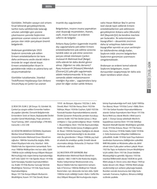 EYLÜL-EKİM
5
Günlükler, İttihadın savaşın sisli ortamı
fırsat bilinerek gerçekleştirilerek,
tarihin tozlu sahifelerinde kalacağı
umulan zalimliğin gün yüzüne
çıkarmasının yanında Soykırımın
günümüze uzanan sürecin en önemli
parçası olan inkârı parçalayan önemli
belgelerdir.
Andonyan günlükleriyle 1915
Soykırım sürecinde yok edilen
Ermeni entelektüellerini bir kere
daha anılmasına vesile olarak inkârın
önünde bir engel olarak koyar.
Ermeni entelektüelleri Aram’ın
günlüklerinde inkâra ve yalana karşı set
oluşturmaktadırlar.
Günlükler tutuklamalar, İstanbul
Tevkifhanesi-Haydarpaşa Garı-Ankara-
Sincan/Ayaş ve Çankırı’ya uzanan
insanlık dışı uygulamaları
Belgelerken, insanın insana yapmaktan
utan duyacağı muameleleri, ihaneti,
zaafı, insani duruşun ve erdemin
zaferini de belgeler.
Ankara-Ayaş-Çankırı üçgeninde insanlık
dışı uygulamalarla yok edilen Ermeni
entelektüellerinin yok edilme sürecine
tanıklık eden ve yok etme sürecinin
parçası olmak istemeyen Çankırı
mutasarrıfı Mehmed Asaf [Belge]
istifa ederek bir daha devlet görevi
almaz. Diğerleri ne oldu derseniz?
Ayaş mutasarrıfı [Hüseyin] Memduh
[Özoran],[ii] şaka gibi uygulamayla
adalet mekanizmasında -ki bu aynı
zamanda adalet mekanizmasının
niteliğini ifşa eder-, uygulamalara karşı
çıkan bir diğer vicdan sahibi Ankara
valisi Hasan Mahzar Bey’in yerine
özel olarak tayin edilerek Ermeni
entelektüellerinin yok edilmesini
gerçekleştiren Ankara valisi [Mustafa]
Atıf [Bayındır][iii] da kendine mecliste
yer bulacaktır. İki exterminatorün
biyografileri – devamlılık zincirinin
daha iyi anlaşılması bakımından
biyografiler ayrıntılı ve uzun verilmiştir-
bir ödüllendirme olduğu kadar,
Soykırım-inkâr zincirini belgelerken
Soykırımın günümüze uzanmasını
simgelemektedir.
Andonyan ve erdemi temsil ederek
Soykırımı belgeleyen, insani
duruşundan vazgeçmeyip bir daha asla
diyen tanıklara selam olsun.
[i] BOA DH. EUM 2. ŞB Dosya 10, Gömlek 58,
Çankırı’ya sürgün edilen Ermeniler hakkın-
da yapılan işlemler, Osmanlı Belgelerinde
Ermenilerin Sevk ve İskanı, Başbakanlık Devlet
arşivleri Genel Müdürlüğü, Proje yöneticisi
Yusuf Sarınay, 2007, orijinal belge: s799-803,
transcibi: s 232-238
[ii] HÜSEYİN MEMDUH ÖZORAN; Diyârbekir
Merkez İstinaf Mahkemesi Müddeî-i
Umûmî’lerinden Mehmed Enver Efendi’nin
oğludur. 1884’de İstanbul’da doğdu. Bitlis
Askerî Rüşdiyesi’nde orta, İstanbul - Vefa
İ’dâdîsi’nde lise öğrenimini tamamladı. Tem-
muz 1908’de Mülkiye’den me’zun oldu. Eylül
1908’de ta’yîn edildiği Konya Vilâyeti Maiyyet
Me’murluğu’nda stajını bitirip kaymakamlığa
terfi’etdi. Eylül 1911’de Eğridir, Nisan 1914’de
Şarkî Karaağaç Kazaları kaymakamlıkları-
na; Aralık 1914’de Burdur Sancağı Tahrîrât
Müdîrliğine; Temmuz 1915’de Ayaş Kazası
Kaymakamlığına;
Mayıs 1917’de Konya Vilâyeti Muhacirin
Müdîrliğine; Kasım 1917’de Develi, Nisan
1918’- de Bünyan, Ağustos 1922’de 2. defa
Develi, Mart 1923’de Hassa, Ekim 1923’de
İslâhiye, Mayıs 1924’de Ceyhan, Eylül 1925’de
Karaisalı Kazaları Kaymakamlıklarına atandı.
Devlet Şûrasının Ankara’da yeniden kuruluşu
üzerine Aralık 1927’de Devlet Şûrası 2. Mua-
vinliğine (= Üye yardımcılığına); Nisan 1928’de
1. Muavinliğine; Ekim 1932’de Başmuâvinliğe;
Aralık 1939’da Devlet Şûrası A’zâlığına getiril-
di. Nisan 1944’de Danıştay Üyeliğine ek olarak
Danıştay Genel Sekreterliği’ni de deruhde
etdi. Bu görevlerden 1 Mayıs 1948’de yaş had-
di sebebi ile emekliye ayrıldı. Emekli olarak
oturmakta olduğu Ankara’da 23 Haziran 1958
tarihinde vefat etti.
[iii] MUSTAFA ATİF BAYINDIR; Mal
Müdîrlerinden Mehmed Râsih Efendi’nin
oğludur. 1882 (1300 H.)’de Rodos’da doğdu.
Rodos Süleymâniye Medresesinde orta,
Beyrut İ’dâdîsi’nde lise öğrenimini tamam-
ladı. 8 Temmuz 1906’da Mülkiye’nin Yüksek
Kısmı’ndan «iyi» derecede me’zûn oldu. Eylül
1906’da ta’yîn edildiği Cezâir-i Bahr-i Sefîd (Ro-
dos) Vilâyeti Maiyyet Me’murluğunda stajını
bitirip Kaymakamlığa terfi’etdi. Eylül 1909’da
Fav (Basra), Nisan 1910’da Cuma’-i Bâlâ, Ekim
1911’de Gebze Kazaları Kaymakamlıklarına
atandı. Gebze Kaymakamı iken Nisan 1913’de
Bursa Meb’usu olarak Meclis-i Meb’usan’a
girdi. 1. Dünya Savaşı sebebiyle Meclis’in
kapatılması üzerine Ekim 1915’de Dâhiliye
Nezâreti Mahallî İdareler Müdîrliğine getirildi.
Ocak 1916’da Ankara, Nisan 1917’de Kasta-
monu, Temmuz 1918’de Haleb, Eylül 1918’de
2. Defa Kastamonu Vilâyetleri Valiliklerine
yükseltildi. Aralık 1918’de İzzet Paşa Kabinesi
tarafından Kastamonu Valiliğinden azledildi.
Millî Mücâdele ve Mütâreke yılları da dâhil
olmak üzre 9 yıla yakın serbest çalışdı. Nisan
1927’de Tapu ve Kadastro Umum Müdîrliğine
ta’yîn edildi. Ekim 1931’de Ziraat Vekâleti
Müsteşarlığı’na getirildi. Ağustos 1935’de
istanbul Milletvekili olarak T.B.M.M.’ne girdi.
Meb’usluğu 8. Devre sonu olan Mayıs 1950’ye
kadar devam etti. Mayıs 1950’de Meb’usluğa
seçilemediği için serbest çalışmağa başladı.
Bundan sonraki durumuna dair bilgi bulu-
namadı. Fransızca, İngilizce, Almanca bildiği
sicilinde yazılıdır.
 