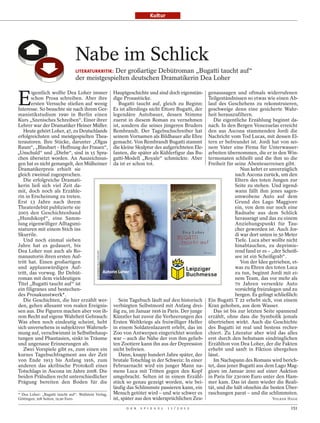 Kultur




                              Nabe im Schlick
                              LITERATURKRITIK: Der großartige Debütroman „Bugatti taucht auf“
                              der meistgespielten deutschen Dramatikerin Dea Loher


E
        igentlich wollte Dea Loher immer Hauptgeschichte und sind doch eigenstän-                         genaussagen und oftmals widerrufenen
        schon Prosa schreiben. Aber ihre dige Prosastücke.                                                Teilgeständnissen so etwas wie einen Ab-
        ersten Versuche stießen auf wenig                Bugatti taucht auf, gleich zu Beginn:            lauf des Geschehens zu rekonstruieren,
Interesse. So besuchte sie nach ihrem Ger- Es ist allerdings nicht Ettore Bugatti, der                    geschweige denn eine gesicherte Wahr-
manistikstudium 1990 in Berlin einen legendäre Autobauer, dessen Stimme                                   heit herauszufiltern.
Kurs „Szenisches Schreiben“. Einer ihrer zuerst in diesem Roman zu vernehmen                                 Die eigentliche Erzählung beginnt da-
Lehrer war der Dramatiker Heiner Müller. ist, sondern die seines jüngeren Bruders                         nach. In den Bergen Venezuelas erreicht
   Heute gehört Loher, 47, zu Deutschlands Rembrandt. Der Tagebuchschreiber hat                           den aus Ascona stammenden Jordi die
erfolgreichsten und meistgespielten Thea- seinem Vornamen als Bildhauer alle Ehre                         Nachricht vom Tod Lucas, mit dessen El-
terautoren. Ihre Stücke, darunter „Olgas gemacht. Von Rembrandt Bugatti stammt                            tern er befreundet ist. Jordi hat von sei-
Raum“, „Blaubart – Hoffnung der Frauen“, die kleine Skulptur des aufgerichteten Ele-                      nem Vater eine Firma für Unterwasser-
„Unschuld“ und „Diebe“, sind in 15 Spra- fanten, die später als Kühlerfigur das Bu-                       arbeiten übernommen, die er in den Win-
chen übersetzt worden. An Auszeichnun- gatti-Modell „Royale“ schmückte. Aber                              termonaten schließt und die ihm so die
gen hat es nicht gemangelt, den Mülheimer da ist er schon tot.                                            Freiheit für seine Abenteuerreisen gibt.
Dramatikerpreis erhielt sie                                                                                                Nun kehrt er unverzüglich
gleich zweimal zugesprochen.                                                                                            nach Ascona zurück, um den
   Die erfolgreiche Dramati-                                                                                            Eltern des toten Jungen zur
kerin ließ sich viel Zeit da-                                                                                           Seite zu stehen. Und irgend-
mit, doch noch als Erzähle-                                                                                             wann fällt ihm jenes sagen-
rin in Erscheinung zu treten.                                                                                           umwobene Auto auf dem
Erst 13 Jahre nach ihrem                                                                                                Grund des Lago Maggiore
Theaterdebüt publizierte sie                                                                                            ein, von dem nur noch eine
2005 den Geschichtenband                                                                                                Radnabe aus dem Schlick
„Hundskopf“, eine Samm-                                                                                                 herausragt und das zu einem
lung eigenwilliger Alltagsmi-                                                                                           Anziehungspunkt für Tau-
niaturen mit einem Stich ins                                                                                            cher geworden ist. Auch Jor-
Skurrile.                                                                                                               di war dort unten in 50 Meter
   Und noch einmal sieben                                                                                               Tiefe. Luca aber wollte nicht
Jahre hat es gedauert, bis                                                                                              hinabtauchen, zu deprimie-
Dea Loher nun auch als Ro-                                                                                              rend fand er es – „der Scheiß-
                                         ALEXANDER PAUL ENGLERT




manautorin ihren ersten Auf-                                                                                            see ist ein Scheißgrab“.
tritt hat. Einen großartigen                                                                                               Von der Idee getrieben, et-
und applauswürdigen Auf-                                                                                                was zu Ehren des toten Luca
tritt, das vorweg. Ihr Debüt-                    Autorin Loher                                                          zu tun, beginnt Jordi mit ei-
roman mit dem vieldeutigen                                                                                              nem Team, das vor mehr als
Titel „Bugatti taucht auf“ ist                                                                                          70 Jahren versenkte Auto
ein filigranes und bestechen-                                                                                           vorsichtig freizulegen und zu
des Prosakunstwerk*.                                                                                                    bergen. Es gelingt schließlich:
   Die Geschichten, die hier erzählt wer-                Sein Tagebuch läuft auf den historisch           Ein Bugatti T 22 erhebt sich, von einem
den, gehen allesamt von realen Ereignis- verbürgten Selbstmord mit Anfang drei-                           Kran gehoben, aus dem Wasser.
sen aus. Die Figuren machen aber von ih- ßig zu, im Januar 1916 in Paris. Der junge                          Das ist bis zur letzten Seite spannend
rem Recht auf eigene Wahrheit Gebrauch: Künstler hat zuvor die Verheerungen des                           erzählt, ohne dass die Symbolik jemals
Was eben noch eindeutig scheint, hebt Ersten Weltkriegs als freiwilliger Helfer                           übertrieben wirkt. Auch die Geschichte
sich unversehens in subjektiver Wahrneh- in einem Soldatenlazarett erlebt, das im                         des Bugatti ist real und bestens recher-
mung auf, verschwimmt in Selbstbehaup- Zoo von Antwerpen eingerichtet worden                              chiert. Zu Literatur aber wird das alles
tungen und Phantasien, sinkt in Träume war – auch die Nähe der von ihm gelieb-                            erst durch den behutsam eindringlichen
und ungenaue Erinnerungen ab.                         ten Zootiere kann ihn aus der Depression            Erzählton von Dea Loher, der die Fakten
   Zwei Vorspiele gibt es, zum einen ein nicht befreien.                                                  erhebt und sanft in Fiktion übergehen
kurzes Tagebuchfragment aus der Zeit                     Dann, knapp hundert Jahre später, der            lässt.
von Ende 1913 bis Anfang 1916, zum brutale Totschlag in der Schweiz: In einer                                Im Nachspann des Romans wird berich-
anderen das akribische Protokoll eines Februarnacht wird ein junger Mann na-                              tet, dass jener Bugatti aus dem Lago Mag-
Totschlags in Ascona im Jahre 2008. Die mens Luca mit Tritten gegen den Kopf                              giore im Januar 2010 auf einer Auktion
beiden Präludien recht unterschiedlicher umgebracht. Selten ist in einem Erzähl-                          in Paris für 230 000 Euro unter den Ham-
Prägung bereiten den Boden für die stück so genau gezeigt worden, wie bei-                                mer kam. Das ist dann wieder die Reali-
                                                      läufig das Schlimmste passieren kann, ein           tät, und die hält ohnehin die besten Über-
* Dea Loher: „Bugatti taucht auf“. Wallstein Verlag,  Mensch getötet wird – und wie schwer es             raschungen parat – und die schlimmsten.
Göttingen; 208 Seiten; 19,90 Euro.                    ist, später aus den widersprüchlichen Zeu-                                          VOLKER HAGE

                                                                  D E R   S P I E G E L   1 1 / 2 0 1 2                                            151
 