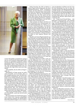 Dabei brauchte die CSU in Berlin in        einer der Berliner auf Platz eins der Liste
                                                                                     diesen Tagen nichts dringender als einen      für den Bundestag. So war es 2009, als
                                                                                     Tätigkeitsnachweis. Beim wichtigsten          Seehofer gerade zum Ministerpräsidenten
                                                                                     Thema, der Euro-Rettung, verschwindet         gewählt worden war und Ramsauer Spit-
                                                                                     die Partei im Schatten einer übermächti-      zenkandidat bei der Bundestagswahl wur-
                                                                                     gen Kanzlerin. Bei den Verhandlungen          de. Doch jetzt steht für die CSU so viel
                                                                                     in Brüssel sitzt die CSU nicht mit am         auf dem Spiel, dass sie sich auf die Aus-
                                                                                     Tisch. Rote Linien, die die Christsozialen    strahlung der Berliner allein lieber nicht
                                                                                     bei der Euro-Rettung festsetzen, entpupp-     verlassen will.
                                                                                     ten sich als Wanderdünen, wie der Euro-          Im Franz-Josef-Strauß-Haus, der
                                                                                     Kritiker Peter Gauweiler ätzt.                Münchner Parteizentrale, reift deshalb
                                                                                        Auch jenseits von Krise und Euro ist       die Idee, die Wahlkämpfe für die Land-
                                                                                     eine Handschrift der Christsozialen bei       tags- und Bundestagswahl zu verbinden.
                                                                                     der Regierungspolitik nur schwer zu er-       Wahrscheinlich liegen die Termine ohne-
                                                                                     kennen. Steuersenkungen, die Beseiti-         hin eng zusammen. Die Werbung für die
                                                                                     gung der kalten Progression, für die die      Christsozialen könnte so in beiden Fällen
                                                                                     Christsozialen ähnlich vehement wie die       ganz auf Seehofer zugeschnitten werden.
                                                                                     FDP gefochten haben, stecken im Bun-             Für Gerda Hasselfeldt ist die Kandida-
                                                                                     desrat fest. Und das Betreuungsgeld für       tur eine typische Journalistenfrage. Jetzt,
                                                                                     Eltern, die ihre Kinder zu Hause erziehen,    anderthalb Jahre vor der Wahl. In ihrem
                                                                                     ist selbst in den eigenen Reihen um-          Büro hängt eine handgeschnitzte Madon-
                                                                                     kämpft.                                       na über dem Schreibtisch. Die gehörte
                                                                                        Ein Jahr nach dem Plagiatsrücktritt von    schon immer der Landesgruppe. Sonst
                                                                                     Karl-Theodor zu Guttenberg fehlt der Mi-      aber hat Hasselfeldt mit der Tradition
                                                                                     nisterriege der Christsozialen der Glanz,     ihrer Vorgänger gründlich gebrochen. „Je-
                                                                                     um die inhaltliche Leere zu überdecken.       dem war bei meiner Wahl klar, dass ich
                                                                                     Die CSU-Ressortchefs leisten bestenfalls      keine Krawallmacherin bin“, sagt sie. Die
                                            MAURICE WEISS / OSTKREUZ / DER SPIEGEL




                                                                                     solide Facharbeit, von Friedrichs Euro-       Polit-Folklore am weiß-blauen Stamm-
                                                                                     Attacke abgesehen, bleiben sie blass.         tisch, Veranstaltungen, in denen vor
                                                                                        Ilse Aigner, die Verbraucherschutzmi-      allem Wind gemacht wird, all das ist ihr
                                                                                     nisterin, fällt vor allem durch ihren wir-    zuwider. Doch wo ist sonst die Hand-
                                                                                     kungslosen Kampf gegen Facebook auf.          schrift der CSU erkennbar?
                                                                                     Seehofer hat zudem nicht vergessen, dass         Hasselfeldt zögert, nennt das Betreu-
                                                                                     sie die Personalspekulationen über die        ungsgeld und dann die Solarförderung.
                                                                                     Nachfolge des zurückgetretenen bayeri-        Da hat die CSU erreicht, dass der Stichtag
                                                                                     schen Finanzministers Georg Fahren-           für die Kappung der Subventionen ver-
                                                                                     schon befeuerte, indem sie sich ungefragt     schoben wird. Ein kleiner Sieg, doch weil
                                                                                     selbst ins Gespräch brachte.                  Hasselfeldt ihn nicht groß herausstreicht,
wurde Hasselfeldt anschließend gefragt,                                                 Und Peter Ramsauer helfen nicht ein-       bekommt ihn keiner mit.
was sie von Friedrichs Äußerungen halte.                                             mal die Millionen, die er aus dem Ver-           Stattdessen hat sich die Christsoziale
Frauen in gestärkten Schürzen trugen                                                 kehrsetat verteilen kann, um populär zu       auf ein gewagtes Experiment eingelassen.
dampfende Kessel mit Weißwürsten auf,                                                werden. Auf dem letzten Parteitag wurde       Nach dem Willen Seehofers sollte sie ein
Hasselfeldt rührte etwas Honig in den                                                er fast Opfer der Spontankandidatur des       Stück weit zum Gegenpart der Kanzlerin
Tee. Die Landesgruppenchefin war ver-                                                Parteirebellen Gauweiler um den Posten        werden. Doch Hasselfeldt suchte lieber
schnupft, das Auge tränte nach einer Ope-                                            des CSU-Vizes. Greift er Themen auf, die      Merkels Nähe und lobt die „professionel-
ration.                                                                              die Menschen in Bayern wirklich inter-        le Zusammenarbeit“. Ein guter Draht zur
  „Ich empfehle, ihn da selbst zu fragen“,                                           essieren, dann hat ihn oft Seehofer dazu      Kanzlerin ist in der Hauptstadt ein wert-
sagte sie.                                                                           gezwungen. So wie bei der Forderung,          volles Gut, aber gilt das auch für Has-
   Hasselfeldt ist lange genug im politi-                                            eine Pkw-Maut einzuführen.                    selfeldt? Teilnehmer berichten, die CSU-
schen Geschäft, um zu wissen, dass es                                                   Bleibt der glücklose Innenminister, der    Statthalterin habe beim letzten Koali-
ihre Aufgabe gewesen wäre, den Kurs der                                              sich um seinen Job ohnehin nicht gerissen     tionsausschuss kein einziges Mal den
Kanzlerin zu attackieren. So wie es See-                                             hat. Dabei könnte man mit dem Thema           Mund aufgemacht.
hofer an ihrer Stelle sicherlich getan hätte.                                        innere Sicherheit perfekt die konservati-        Die legendäre Geschlossenheit der
Im Gegensatz zu Ministern ist sie nicht                                              ven Truppen an sich binden. Friedrich         CSU ist so dahin. Berlin und München
der Kabinettsdisziplin unterworfen. Sie                                              aber musste von seinem Parteichef nach        wursteln unabhängig voneinander vor
kann die Meinung weiter Teile der CSU                                                dem Guttenberg-Rücktritt fast genötigt        sich hin, eine gemeinsame Strategie gibt
äußern, auch wenn es Merkel nicht passt.                                             werden, vom Landesgruppenvorsitz an           es nicht. Ob die CSU die Unionslinie ver-
   Ein Journalist fragte nach. Ob Fried-                                             die Spitze des Innenministeriums zu           tritt oder brachial für bayerische Inter-
richs Äußerung am Wochenende vor der                                                 wechseln. „Du musst es jetzt machen“,         essen eintritt, bleibt so meist dem Zufall
Abstimmung über das Griechenland-                                                    bestimmte Seehofer. Seitdem fremdelt          überlassen.
Paket denn geschickt gewesen sei: „Sie                                               Friedrich mit dem Amt, obwohl der                Sehr zum Missfallen Seehofers. Wie er
haben doch auch eine eigene Meinung!“                                                rechtsextreme Terror und die Integra-         die Lage einschätzt, bekamen seine Ber-
  „Ob ich das geschickt finde?“, antwor-                                             tionsproblematik von Muslimen genü-           liner kürzlich im Parteivorstand zu spü-
tete Hasselfeldt, „auch das will ich nicht                                           gend Betätigungsfelder bieten würden.         ren. „Es geht um Bayern“, mahnte See-
bewerten.“                                                                              Zu allem Überdruss ist eine zentrale       hofer da immer wieder. „Ihr Berliner seid
   Die Journalisten der Nachrichtenagen-                                             Frage bislang nicht beantwortet: Wer wird     dazu da, in Berlin bayerische Interessen
turen hatten ihre Laptops aufgeklappt                                                die CSU in die Bundestagswahl 2013 füh-       zu vertreten, und nicht dazu, uns in Mün-
und warteten hungrig auf Nachrichten.                                                ren? Da der CSU-Chef als Ministerprä-         chen Berlin zu erklären.“
Doch Hasselfeldt weigerte sich zu liefern.                                           sident in Bayern antritt, muss eigentlich                                  PETER MÜLLER

                                                                                           D E R   S P I E G E L   1 1 / 2 0 1 2                                           29
 