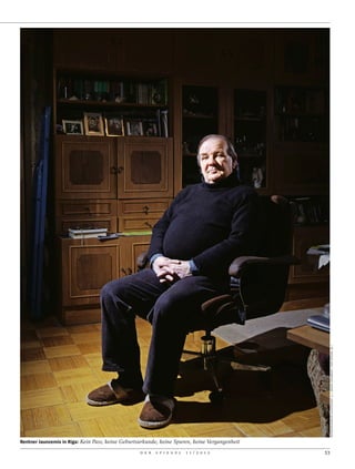 INTERNATIONALER SUCHDIENST (L.); REINIS HOFMANIS / DER SPIEGEL (R.)




Rentner Jaunzemis in Riga: Kein Pass, keine Geburtsurkunde, keine Spuren, keine Vergangenheit

                                                  D E R   S P I E G E L   1 1 / 2 0 1 2         53
 