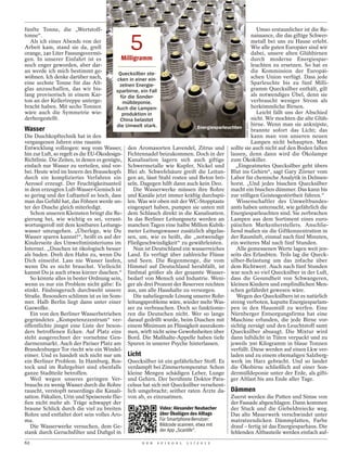 fünfte Tonne, die „Wertstoff-                                                                                Umso erstaunlicher ist die Re-
tonne“.                                                                                                   naissance, die das giftige Schwer-
  Als ich eines Abends von der
Arbeit kam, stand sie da, grell
orange, 240 Liter Fassungsvermö-
gen. In unserer Einfahrt ist es
                                                5
                                            Milligramm
                                                                                                          metall bei uns zu Hause erlebt.
                                                                                                          Wie alle guten Europäer sind wir
                                                                                                          dabei, unsere alten Glühbirnen
                                                                                                          durch moderne Energiespar-
noch enger geworden, aber dar-                                                                            leuchten zu ersetzen. So hat es
an werde ich mich bestimmt ge-             Quecksilber ste-                                               die Kommission der Europäi-
wöhnen. Ich denke darüber nach,           cken in einer ein-                                              schen Union verfügt. Dass jede
eine sechste Tonne für das Alt-            zelnen Energie-                                                Sparleuchte bis zu fünf Milli-
glas anzuschaffen, das wir bis-           sparbirne, ein Fall                                             gramm Quecksilber enthält, gilt
lang provisorisch in einem Kar-            für die Sonder-                                                als notwendiges Übel, denn sie
ton an der Kellertreppe unterge-            mülldeponie.                                                  verbraucht weniger Strom als
bracht haben. Mit sechs Tonnen            Auch die Lampen-                                                herkömmliche Birnen.
wäre auch die Symmetrie wie-                produktion in                                                    Leicht fällt uns der Abschied
derhergestellt.                            China belastet                                                 nicht. Wir mochten die alte Glüh-
                                                                                                          birne. Wenn man sie anknipste,




                                                                                                      JOERG KOCH
                                          die Umwelt stark.                       Energiesparleuchten
Wasser                                                                                                    brannte sofort das Licht; das
Die Duschkopftechnik hat in den                                                                           kann man von unseren neuen
vergangenen Jahren eine rasante                                                                           Lampen nicht behaupten. Man
Entwicklung vollzogen: weg vom Wasser, den Aromasorten Lavendel, Zitrus und sollte sie auch nicht auf den Boden fallen
hin zur Luft, so regelt es die EU-Ökodesign- Fichtennadel beizukommen. Doch in der lassen, denn dann wird die Ökolampe
Richtlinie. Die Zeiten, in denen es genügte, Kanalisation lagern sich auch giftige zum Ökokiller.
einfach nur Wasser zu verteilen, sind vor- Schwermetalle wie Kupfer, Nickel und                   „Eingeatmetes Quecksilber geht übers
bei. Heute wird im Innern des Brausekopfs Blei ab. Schwefelsäure greift die Leitun- Blut ins Gehirn“, sagt Gary Zörner vom
durch ein kompliziertes Verfahren ein gen an, lässt Stahl rosten und Beton brö- Labor für chemische Analytik in Delmen-
Aerosol erzeugt. Der Feuchtigkeitsanteil seln. Dagegen hilft dann auch kein Deo. horst. „Und jedes bisschen Quecksilber
in dem erzeugten Luft-Wasser-Gemisch ist         Die Wasserwerke müssen ihre Rohre macht ein bisschen dümmer. Das kann bis
so gering und der Luftanteil so hoch, dass und Kanäle jetzt immer kräftig durchspü- zur völligen Geistesgestörtheit führen.“
man das Gefühl hat, das Föhnen werde un- len. Was wir oben mit der WC-Stopptaste                   Wissenschaftler des Umweltbundes-
ter der Dusche gleich miterledigt.             eingespart haben, pumpen sie unten mit amts haben untersucht, wie gefährlich die
   Schon unseren Kleinsten bringt die Re- dem Schlauch direkt in die Kanalisation. Energiesparleuchten sind. Sie zerbrachen
gierung bei, wie wichtig es sei, verant- In das Berliner Leitungsnetz werden an Lampen aus dem Sortiment eines euro-
wortungsvoll mit dem kostbaren Leitungs- manchen Tagen eine halbe Million Kubik- päischen Markenherstellers. Anschlie-
wasser umzugehen. „Überlege, wie Du meter Leitungswasser zusätzlich abgelas- ßend maßen sie die Giftkonzentration in
Wasser sparen kannst!“, heißt es auf der sen, um, wie es heißt, die „notwendige der Raumluft, einmal nach fünf Minuten,
Kinderseite des Umweltministeriums im Fließgeschwindigkeit“ zu gewährleisten. ein weiteres Mal nach fünf Stunden.
Internet. „Duschen ist ökologisch besser         Nun ist Deutschland ein wasserreiches             Alle gemessenen Werte lagen weit jen-
als baden. Dreh den Hahn zu, wenn Du Land. Es verfügt über zahlreiche Flüsse seits des Erlaubten. Teils lag die Queck-
Dich einseifst. Lass nie Wasser laufen, und Seen. Die Regenmenge, die vom silber-Belastung um das 20fache über
wenn Du es nicht brauchst. Vielleicht Himmel auf Deutschland herabfällt, ist dem Richtwert. Auch nach fünf Stunden
kannst Du ja auch etwas kürzer duschen.“ fünfmal größer als der gesamte Wasser- war noch so viel Quecksilber in der Luft,
   So könnte alles in bester Ordnung sein, bedarf von Mensch und Industrie. Weni- dass die Gesundheit von Schwangeren,
wenn es nur ein Problem nicht gäbe: Es ger als drei Prozent der Reserven reichten kleinen Kindern und empfindlichen Men-
stinkt. Fäulnisgeruch durchweht unsere aus, um alle Haushalte zu versorgen.                     schen gefährdet gewesen wäre.
Straße. Besonders schlimm ist es im Som-         Die naheliegende Lösung unserer Rohr-             Wegen des Quecksilbers ist es natürlich
mer. Halb Berlin liegt dann unter einer leitungsprobleme wäre, wieder mehr Was- streng verboten, kaputte Energiesparlam-
Gaswolke.                                      ser zu verbrauchen. Doch so funktionie- pen in den Hausmüll zu werfen. Eine
   Ein von den Berliner Wasserbetrieben ren die Deutschen nicht. Wer so lange Nürnberger Entsorgungsfirma hat eine
gegründetes „Kompetenzzentrum“ ver- darauf gedrillt wurde, beim Duschen mit Maschine erfunden, die jede Birne vor-
öffentlichte jüngst eine Liste der beson- einem Minimum an Flüssigkeit auszukom- sichtig zersägt und den Leuchtstoff samt
ders betroffenen Ecken. Auf Platz eins men, wirft nicht seine Gewohnheiten über Quecksilber absaugt. Die Mixtur wird
steht ausgerechnet der vornehme Gen- Bord. Die Maßhalte-Appelle haben tiefe dann luftdicht in Tüten verpackt und zu
darmenmarkt. Auch der Pariser Platz am Spuren in unserer Psyche hinterlassen.                   jeweils 300 Kilogramm in blaue Tonnen
Brandenburger Tor riecht wie ein Windel-                                                        verfüllt. Diese werden auf einen Lkw ver-
eimer. Und es handelt sich nicht nur um Licht                                                   laden und zu einem ehemaligen Salzberg-
ein Berliner Problem. In Hamburg, Ros- Quecksilber ist ein gefährlicher Stoff. Es werk im Harz gebracht. Und so landet
tock und im Ruhrgebiet sind ebenfalls verdampft bei Zimmertemperatur. Schon die Ökobirne schließlich auf einer Son-
ganze Stadtteile betroffen.                    kleine Mengen schädigen Leber, Lunge dermülldeponie unter der Erde, als gifti-
   Weil wegen unseres geringen Ver- und Gehirn. Der berühmte Doktor Para- ger Altlast bis ans Ende aller Tage.
brauchs zu wenig Wasser durch die Rohre celsus hat sich mit Quecksilber versehent-
rauscht, verstopft neuerdings die Kanali- lich umgebracht; seither raten Ärzte da- Dämmen
sation. Fäkalien, Urin und Speisereste flie- von ab, es einzuatmen.                             Zuerst werden die Putten und Simse von
ßen nicht mehr ab. Träge schwappt der                                                           der Fassade abgeschlagen. Dann kommen
braune Schlick durch die viel zu breiten                      Video: Alexander Neubacher        der Stuck und die Giebeldreiecke weg.
Rohre und entfaltet dort sein volles Aro-                     über Ökolügen des Alltags         Das alte Mauerwerk verschwindet unter
ma.                                                           Für Smartphone-Benutzer:          matratzendicken Dämmplatten, Farbe
   Die Wasserwerke versuchen, dem Ge-                         Bildcode scannen, etwa mit        drauf – fertig ist das Energiesparhaus. Die
stank durch Geruchsfilter und Duftgel in                      der App „Scanlife“.               fehlenden Altbauteile werden einfach auf-
62                                                    D E R   S P I E G E L   1 1 / 2 0 1 2
 