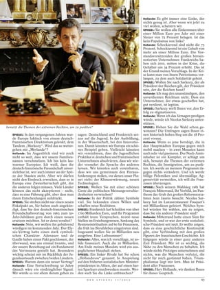 Hollande: Es gibt immer eine Linke, der
                                                                                               nichts genug ist. Aber wenn wir jetzt zu
                                                                                               viel wollen, scheitern wir.
                                                                                               SPIEGEL: Sie wollen alle Einkommen über
                                                                                               einer Million Euro pro Jahr mit einer
                                                                                               Steuer von 75 Prozent belegen. Ist das
                                                                                               kein Populismus von links?
                                                                                               Hollande: Schockierend sind nicht die 75
                                                                                               Prozent. Schockierend ist ein Gehalt von
                                                                                               mehr als einer Million Euro. Die Vor-
                                                                                               standsvorsitzenden der großen börsen-
                                                                                               notierten Unternehmen Frankreichs ha-
                                                                                               ben sich 2010, mitten in der Krise, die
                                                                                               Gehälter um 34 Prozent erhöht. Das ist
                                                                                               der Grund meines Vorschlags. In der Kri-
                                                                                               se kann man von ihnen Patriotismus ver-
                                                                                               langen, zu dem auch Solidarität gehört.
                                                                                               SPIEGEL: Wollen Sie nach Sarkozy, der als
                                                                                               Präsident der Reichen gilt, der Präsident
                                                                                               sein, der die Reichen hasst?
                                                                                               Hollande: Ich mag den unanständigen, den
                                                                                               unverdienten Reichtum nicht. Dass ein
                                                                                               Unternehmer, der etwas geschaffen hat,
                                                                                               gut verdient, ist legitim.
                                                                                               SPIEGEL: Sarkozy wirft Ihnen vor, den Er-
                                                                                               folg zu stigmatisieren.
                                                                                               Hollande: Wenn ich das Versagen predigen
                                                                                               würde, würde ich Nicolas Sarkozy unter-
                                                                                               stützen.
benutzt die Themen der extremen Rechten, um zu punkten“                                        SPIEGEL: Haben Sie die Wahl schon ge-
                                                                                               wonnen? Die Umfragen sagen Ihnen ei-
   SPIEGEL: In den vergangenen Jahren wur-      sagen: Deutschland und Frankreich set-         nen historisch hohen Sieg um die 58 Pro-
   de Europa faktisch von einem deutsch-        zen auf die Jugend. In der Ausbildung,         zent voraus.
   französischen Direktorium gelenkt, dem       in der Wissenschaft, bei den Innovatio-        Hollande: Wenn es jene beruhigt, die in
   Tandem „Merkozy“. Wird das so weiter-        nen. Damit könnten wir Europa ein schö-        den Hauptstädten Europas gegen mich
   gehen mit „Merlande“?                        nes Beispiel geben. Vielleicht könnten         mobil machen – in zwei Monaten kann
   Hollande: Im Augenblick sind wir noch        wir vereinbaren, dass die Jugendlichen         noch sehr viel passieren. Der Noch-Amts-
   nicht so weit, dass wir unsere Familien-     Praktika in deutschen und französischen        inhaber ist ein Kämpfer, er schlägt um
   namen verschmelzen. Ich bin kein lau-        Unternehmen absolvieren, dass wir wie-         sich, benutzt die Themen der extremen
   warmer Europäer. Ich weiß, dass die          der vermehrt die Sprache des anderen           Rechten, die Immigration, um zu punk-
   deutsch-französische Freundschaft unver-     lernen. Wir könnten auch vereinbaren,          ten. Ich werde an meinem Programm da-
   zichtbar ist, wer auch immer an der Spit-    dass wir uns gemeinsam den Heraus-             gegen nichts verändern. Und ich werde
   ze der Staaten steht. Aber wir dürfen        forderungen stellen, vor denen unser Pla-      billige Polemiken und übermäßige Ag-
   nicht den Eindruck erwecken, dass es in      net steht: der Klimaerwärmung, neuen           gressivität vermeiden, ich will die Fran-
   Europa eine Zweierherrschaft gibt, der       Technologien.                                  zosen überzeugen.
   die anderen folgen müssen. Viele Länder      SPIEGEL: Wollen Sie mit einer schönen          SPIEGEL: Nach seinem Wahlsieg 1981 hat
   können das nicht akzeptieren – nicht,        Geste die politischen Meinungsverschie-        François Mitterrand, Ihr Vorbild, im Pan-
   dass es eine Führung gibt, aber dass man     denheiten verwischen?                          theon das Grab des großen Reformsozia-
   ihnen Entscheidungen aufdrückt.              Hollande: In der Politik zählen Symbole        listen Jean Jaurès besucht. Nicolas Sar-
   SPIEGEL: Sie streben nicht nur einen neuen   viel. Sie bekunden einen Willen und            kozy hat im Luxusrestaurant Fouquet’s
   Fiskalpakt an, Sie haben auch angekün-       schaffen neue Realitäten.                      mit Milliardären gefeiert. Welches Sym-
   digt, dass Sie den deutsch-französischen     SPIEGEL: Frankreich hat Schulden von über      bol würden Sie wählen, um zu zeigen,
   Freundschaftsvertrag von 1963 zum 50-        1700 Milliarden Euro, und Ihr Programm         dass Sie ein anderer Präsident sind?
   Jahr-Jubiläum gern durch einen neuen         enthält teure Versprechen. 60 000 neue         Hollande: Mitterrand hatte einen Sinn für
   ersetzen möchten. Ist er denn veraltet?      Stellen im Erziehungswesen, Senkung des        Symbole, und er war der erste sozialisti-
   Hollande: Nein, wir wollen ihn gebührend     Renteneintrittsalters auf 60 für Franzosen,    sche Präsident seit 1958. Er wollte zeigen,
   würdigen im kommenden Jahr. Der Ely-         die früh ins Berufsleben eingetreten sind.     dass es eine geschichtliche Kontinuität
   sée-Vertrag hatte einen stark symboli-       Insgesamt wollen Sie 20 Milliarden neu         gibt, eine Verbindung mit den großen
   schen Charakter. Adenauer und de             ausgeben. Eine Luftnummer?                     Figuren der französischen Geschichte. Ich
   Gaulle haben einen Pakt geschlossen, der     Hollande: Alles, was ich vorschlage, ist so-   hingegen würde in einer ganz anderen
   überwand, was uns einmal trennte, und        lide finanziert. Auch die 20 Milliarden.       Zeit Präsident. Mir ist es wichtig, die
   der unsere Beziehung auf ein Fundament       Am Ende meines Mandats wird ein aus-           Nähe zu den Menschen zu behalten. Ich
   des Vertrauens gestellt hat. Besonders       geglichener Haushalt stehen.                   würde nichts Protziges unternehmen und
   wichtig scheint mir im Rückblick der Ju-     SPIEGEL: Ein linker Rivale hat Sie schon       nichts, was die Menschen verletzt, die
   gendaustausch zwischen beiden Ländern.       „Hollandreou“ genannt. In Anspielung           nicht für mich gestimmt haben. Trium-
   SPIEGEL: Warum dann ein neuer Vertrag?       auf den früheren sozialistischen Minister-     phalismus liegt mir fern. Man ist Präsi-
   Hollande: Eine Fortschreibung 50 Jahre       präsidenten in Athen, der auf einen har-       dent aller Franzosen.
   danach wäre ein eindringliches Signal.       ten Sparkurs einschwenken musste. Wer-         SPIEGEL: Herr Hollande, wir danken Ihnen
   Mir würde es vor allem darum gehen zu        den auch Sie die Linke enttäuschen?            für dieses Gespräch.
                                                      D E R   S P I E G E L   1 1 / 2 0 1 2                                            93
 